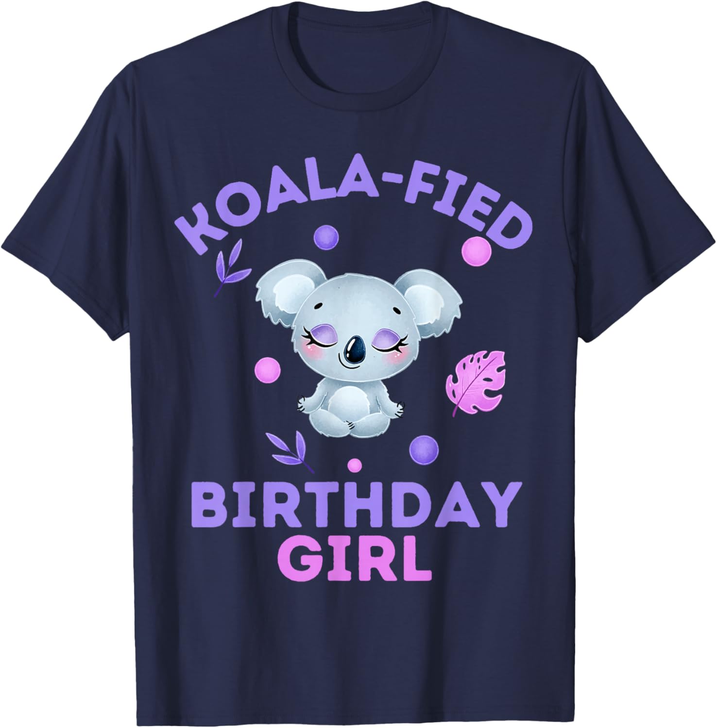 Koala-Fied Birthday Girl Cute Animal Kids Aussie Costume T-Shirt - T-Shirt | Navy