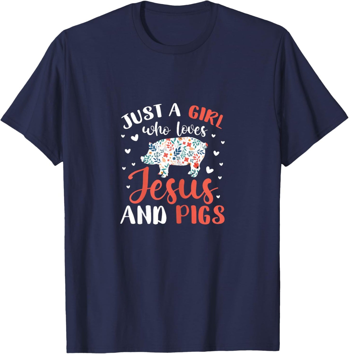 Just A Girl Who Loves Jesus and Pigs Pig Lover Christian T-Shirt - T-Shirt | Navy
