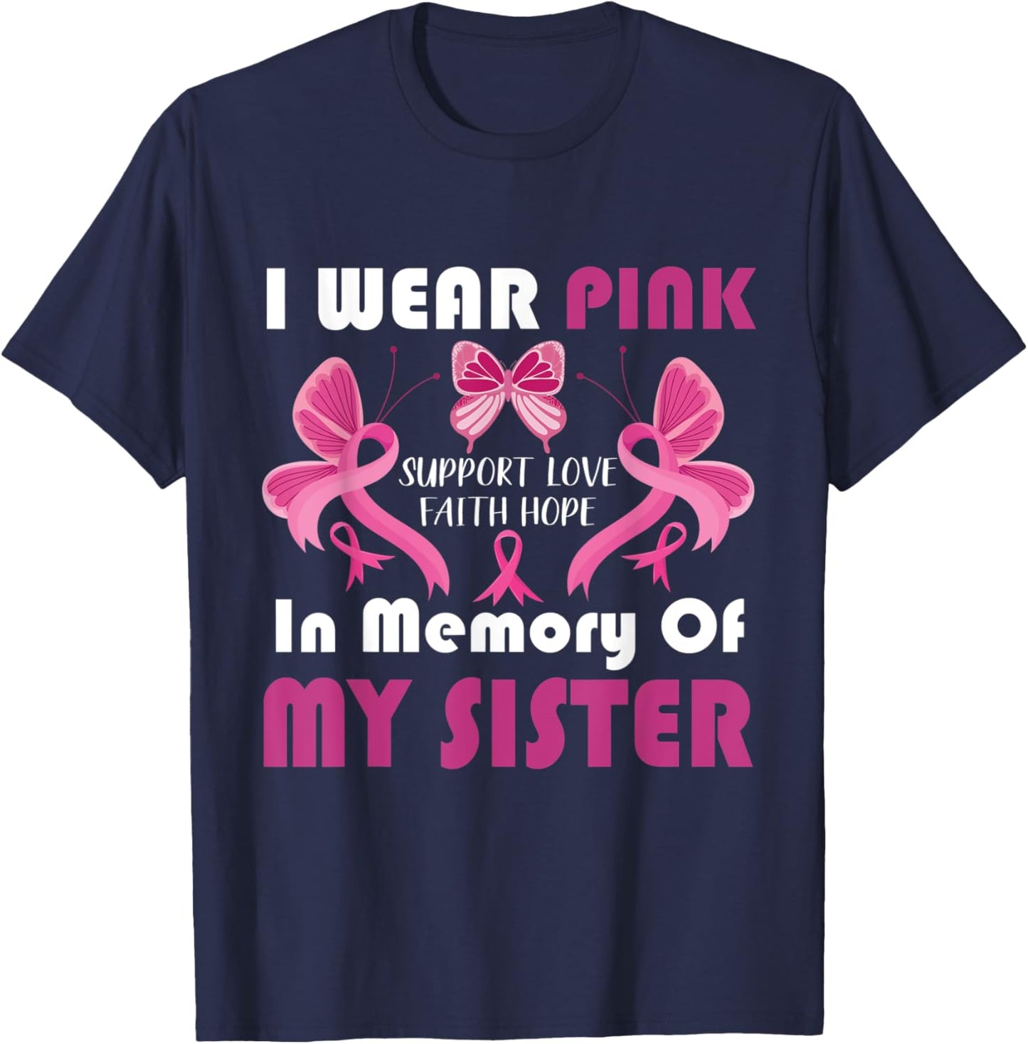 I Wear Pink In Memory Of My Sister Breast Cancer Awareness T-Shirt - T-Shirt | Navy