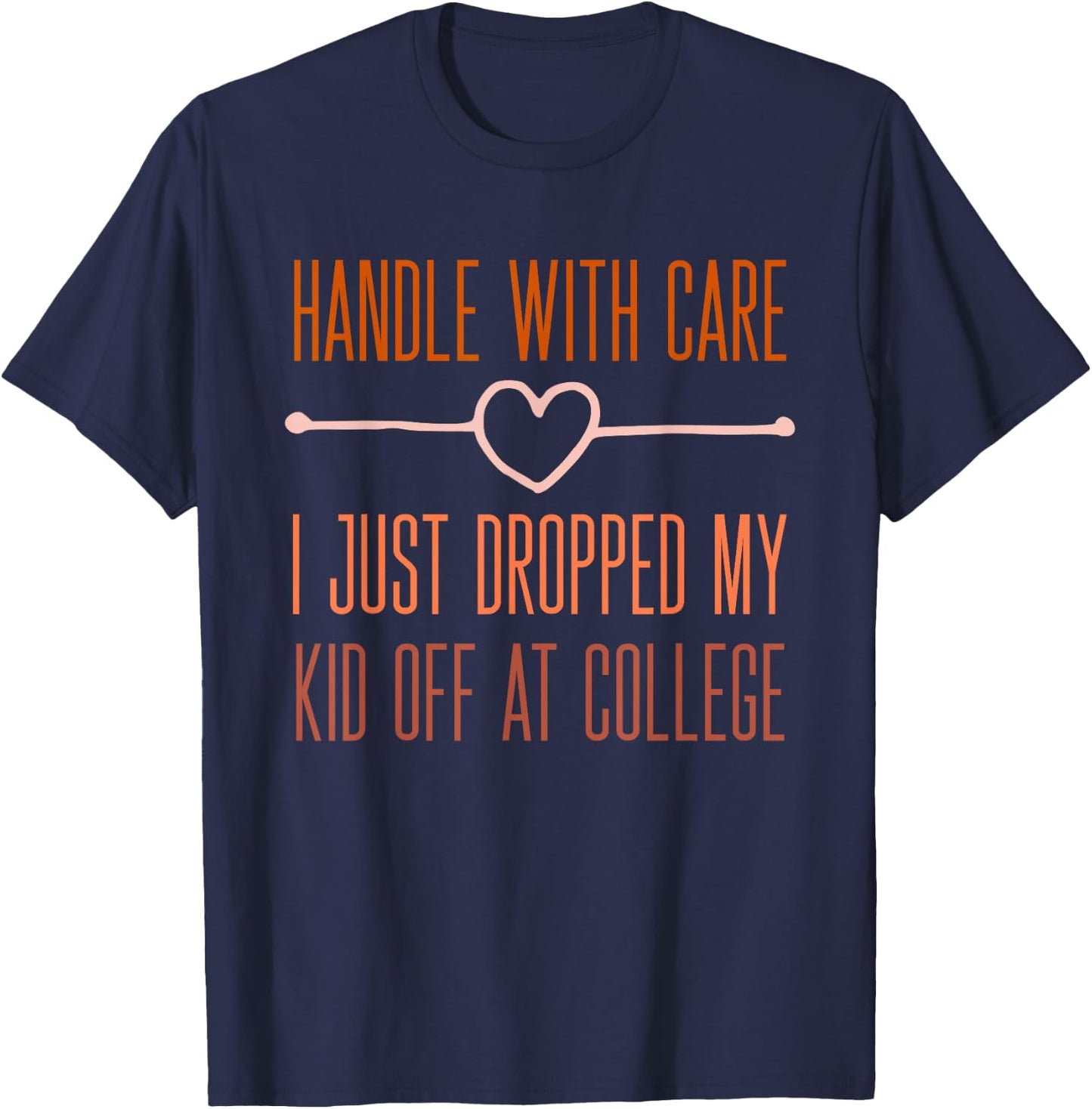 Just Dropped My Kid Off At College Drop Off Mom From Kid T-Shirt - T-Shirt | Navy