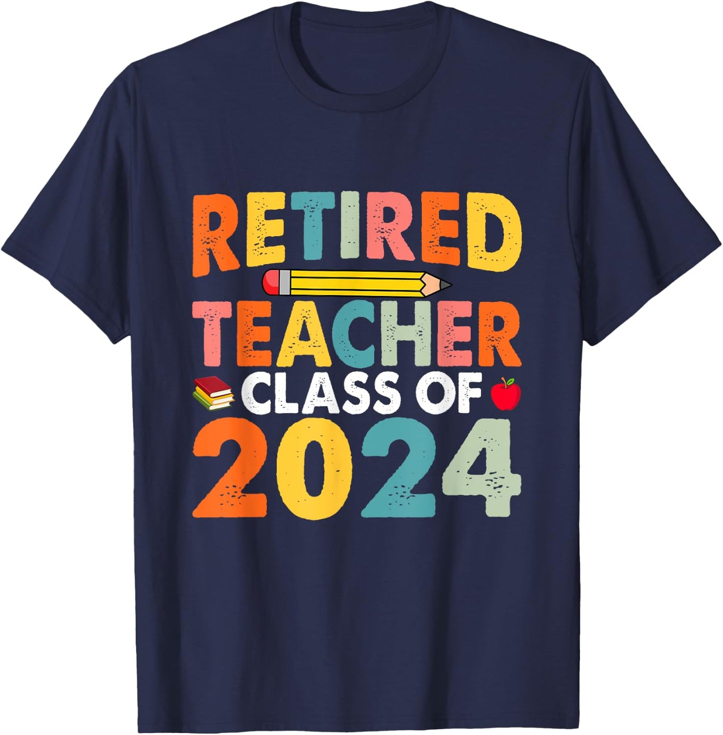 Retired Teacher Class Of 2024 Teachers Retirement T-Shirt - T-Shirt | Navy