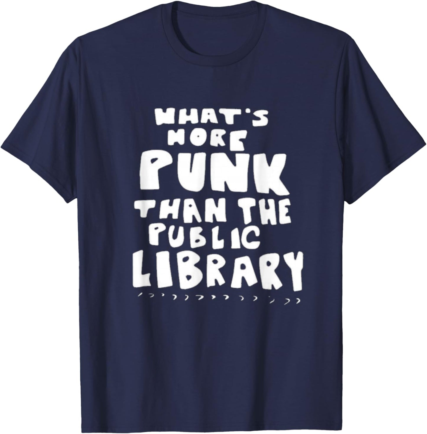 What’s-More-Punk-Than-The-Public-Library Librarian T-Shirt - T-Shirt | Navy