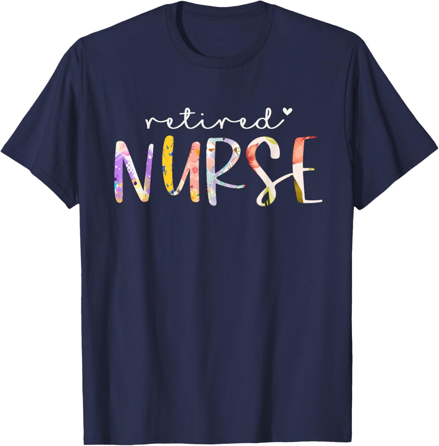 Retired Nurse Cute Floral Design Nursing Retirement Party T-Shirt - T-Shirt | Navy