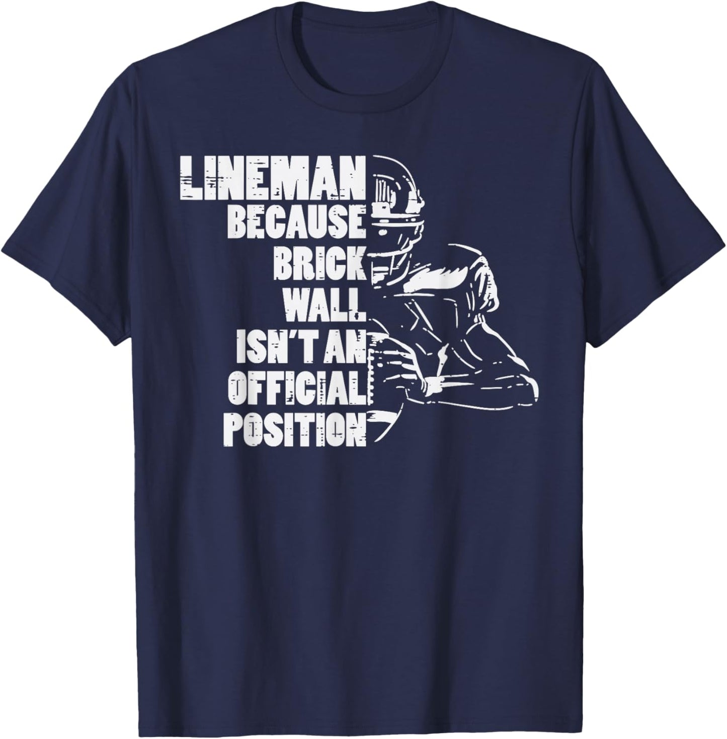 American Football Lineman Because Brick Wall Funny Player T-Shirt - T-Shirt | Navy