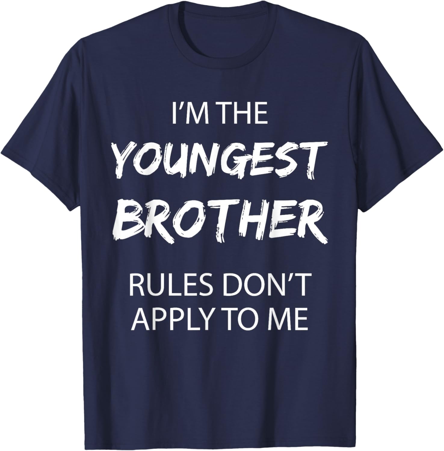 Youngest Brother Shirt Rules Don't Apply to Me Funny Sibling T-Shirt - T-Shirt | Navy