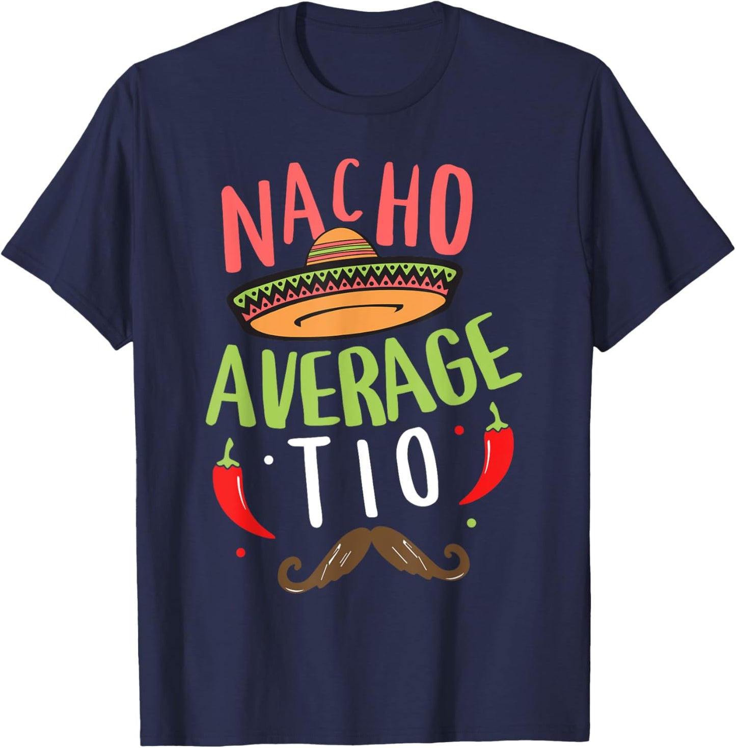 Nacho Average Tio Mexican Mustache Cinco de Mayo T-Shirt - T-Shirt | Navy