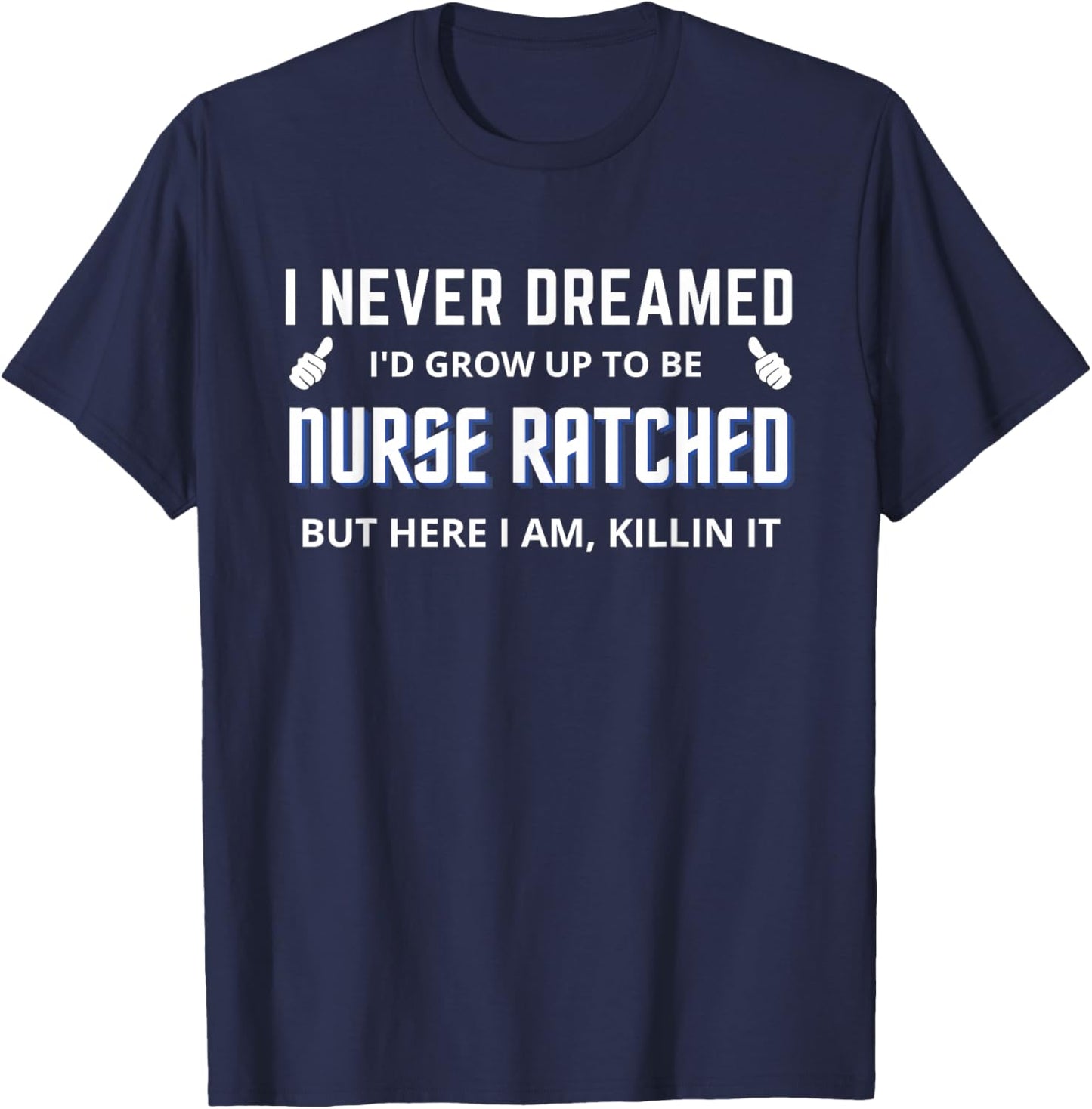 Nurse Ratched Funny Design Nursing Movie Character Design T-Shirt - T-Shirt | Navy