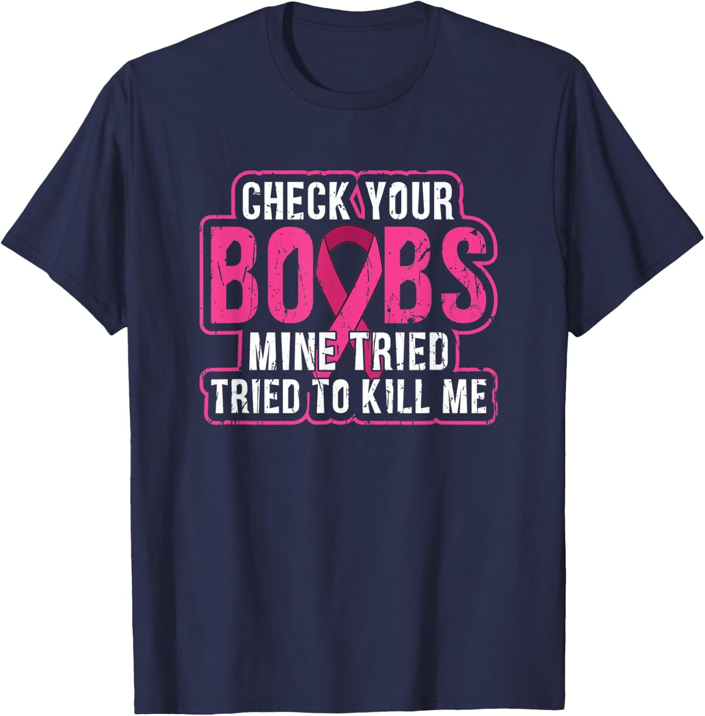 Check your boobs Mine tried to kill me - awareness T-Shirt - T-Shirt | Navy