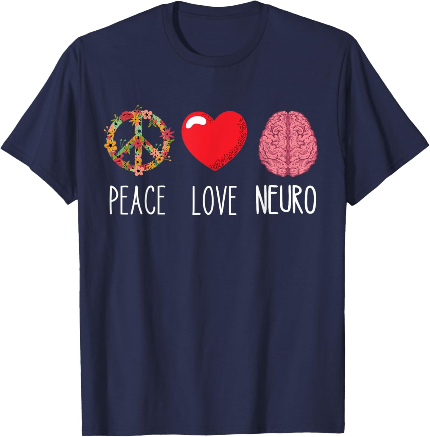 Neuro Nurse Love Peace Neuroscience Brain Nursing Lover T-Shirt - T-Shirt | Navy
