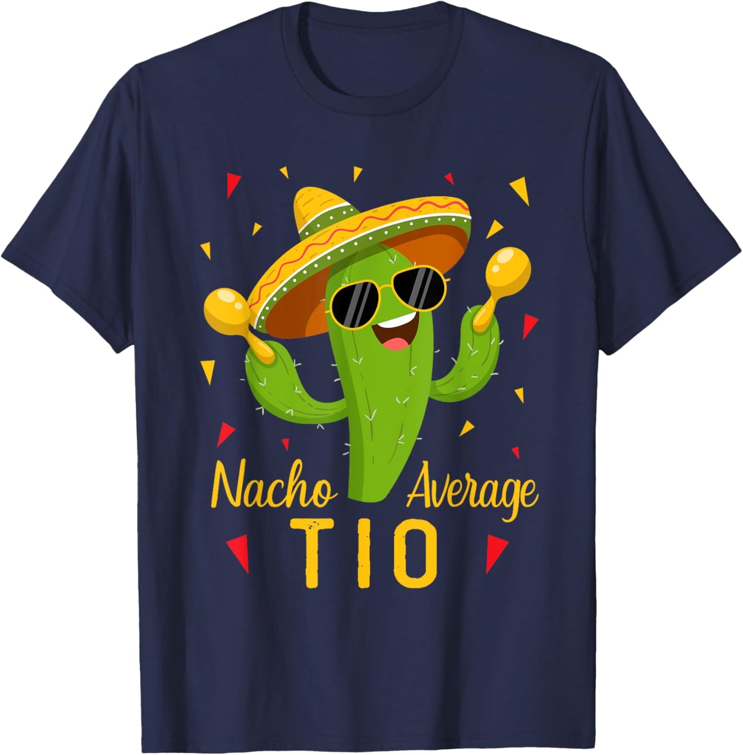 Nacho Average Tio Uncle Cinco De Mayo Fiesta Party T-Shirt - T-Shirt | Navy