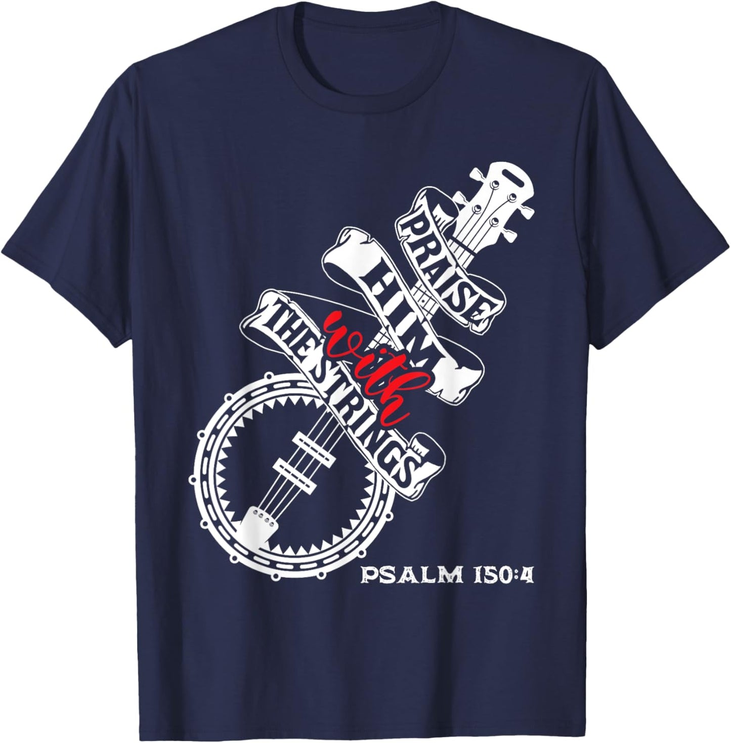 Praise Him With The Strings - Banjo Player Bluegrass T-Shirt - T-Shirt | Navy