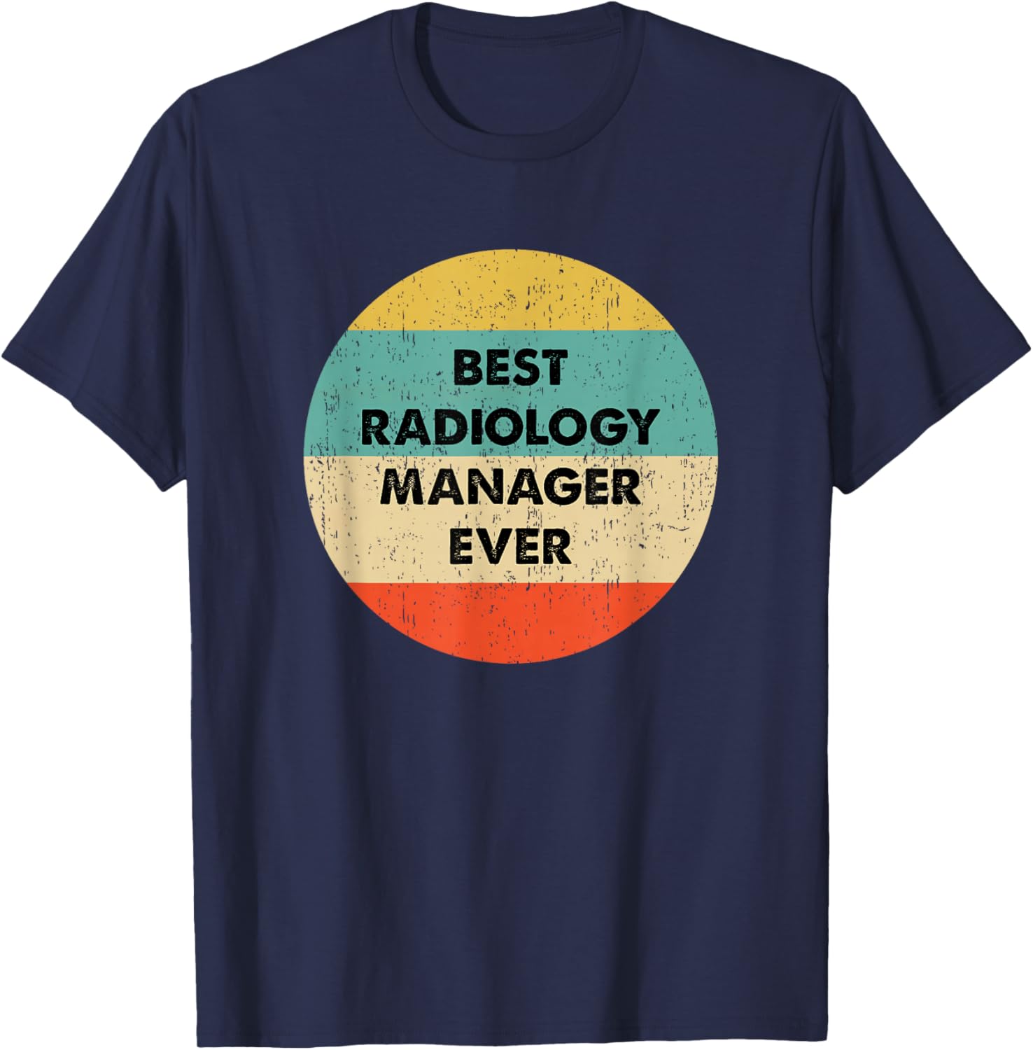 Radiology Manager Shirt | Best Radiology Manager Ever T-Shirt - T-Shirt | Navy