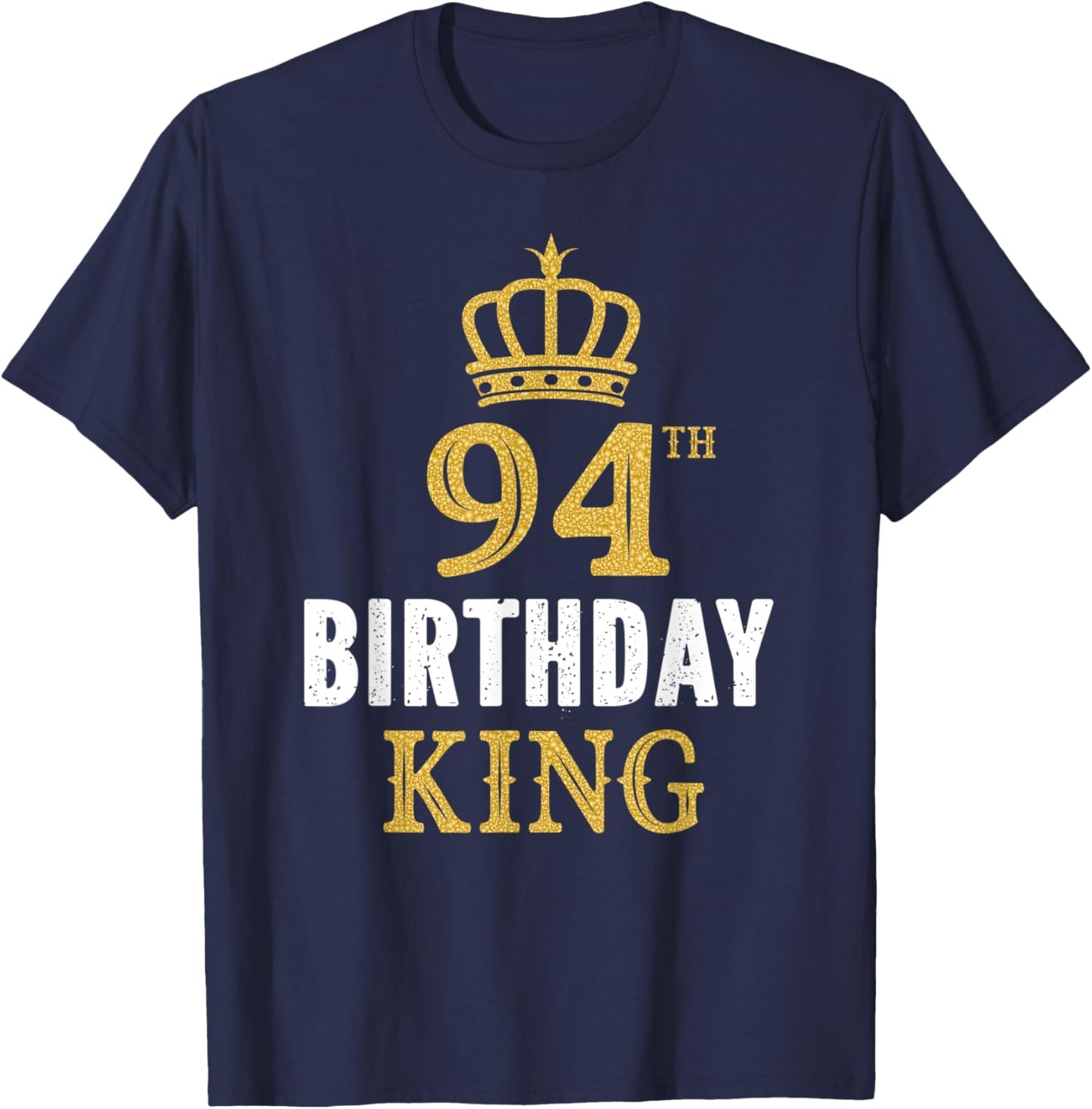 Happy 94th Birthday King 94 Years Old Party Ideas T-Shirt - T-Shirt | Navy