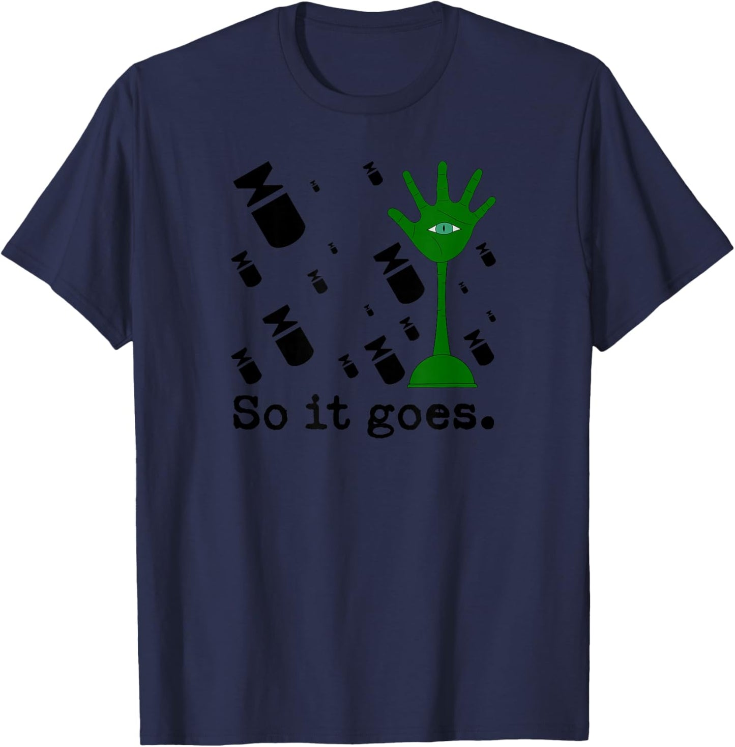 So It Goes - Slaughterhouse-Five Minimalist Literary Quote T-Shirt - T-Shirt | Navy