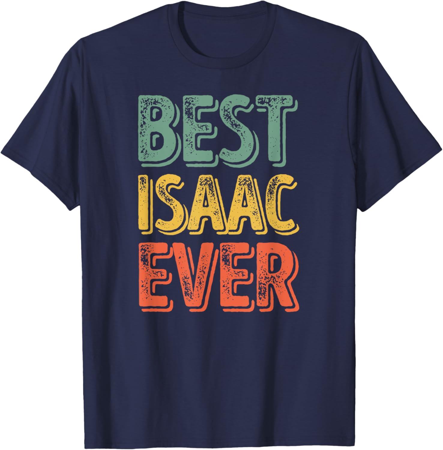 Best Isaac Ever Shirt Funny Personalized First Name Isaac T-Shirt - T-Shirt | Navy