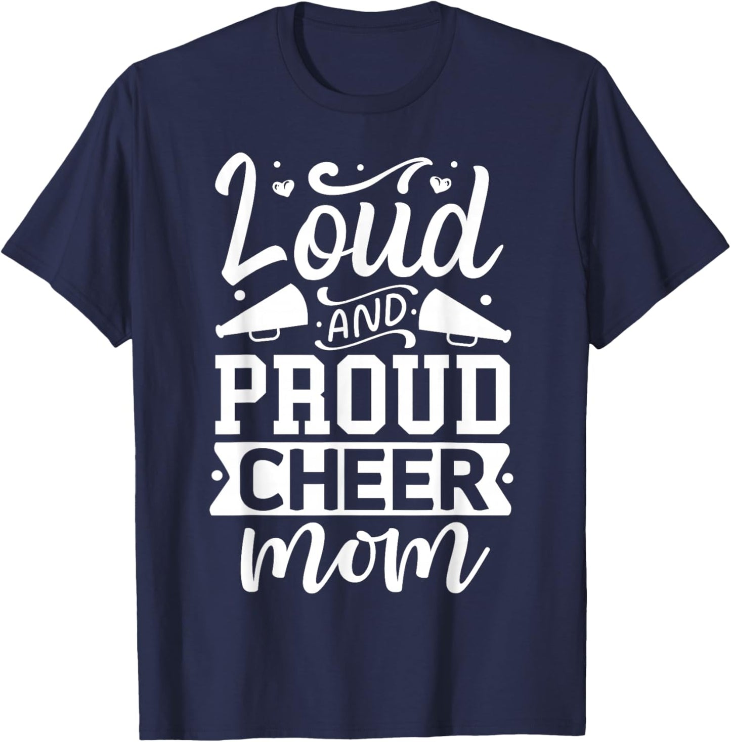 Loud And Proud Cheer Mom | Cheerleader T-Shirt - T-Shirt | Navy