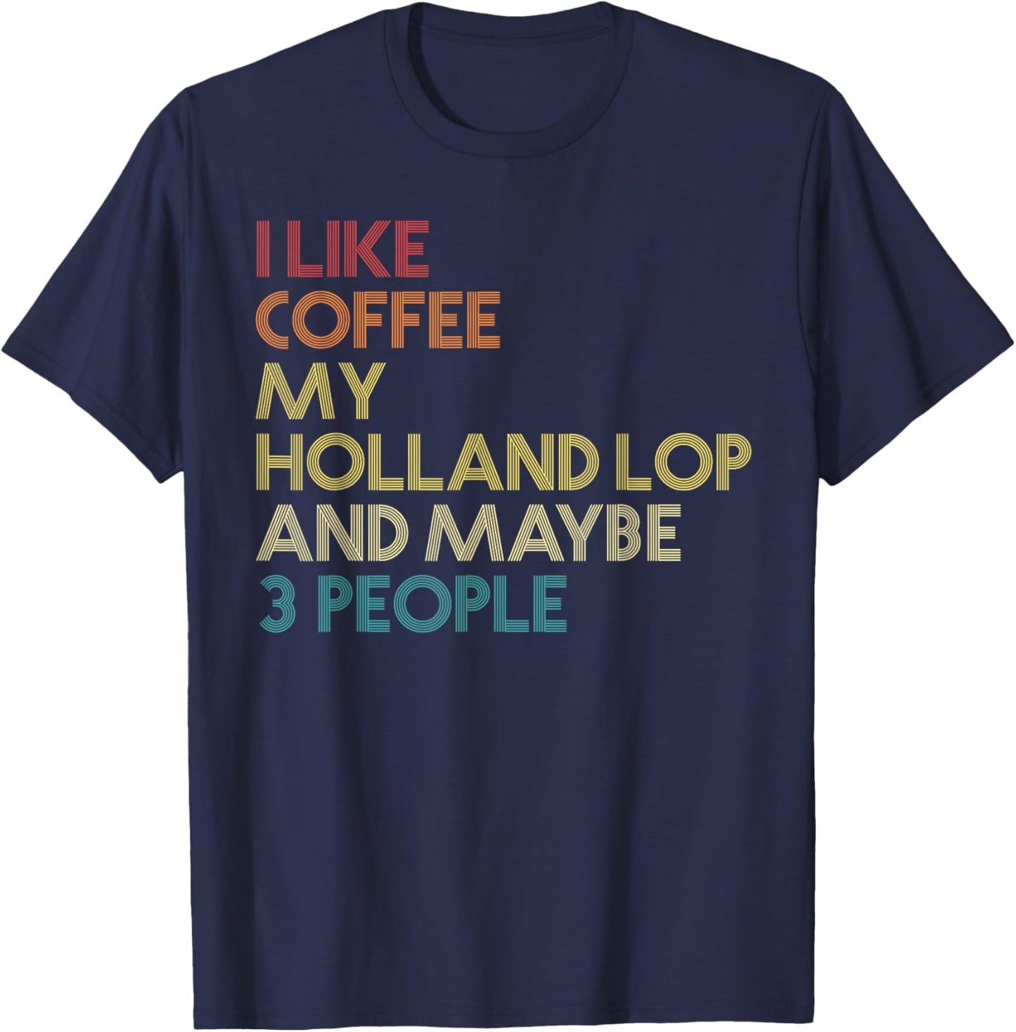 Holland Lop Rabbit Owner Coffee Lover Quote Vintage Retro T-Shirt - T-Shirt | Navy