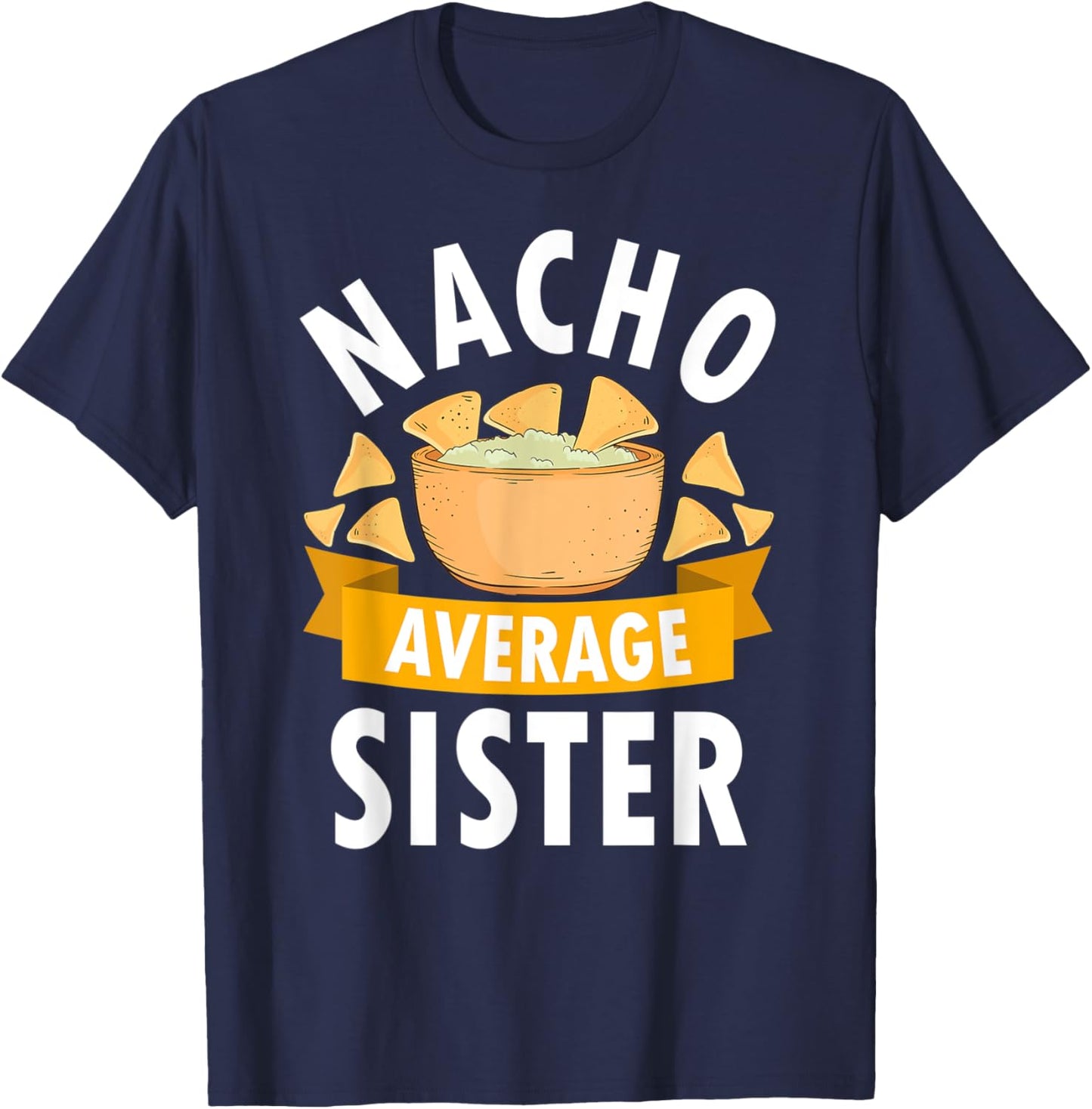 Nacho Average Sister Shirt Matching Family Cinco De Mayo T-Shirt - T-Shirt | Navy