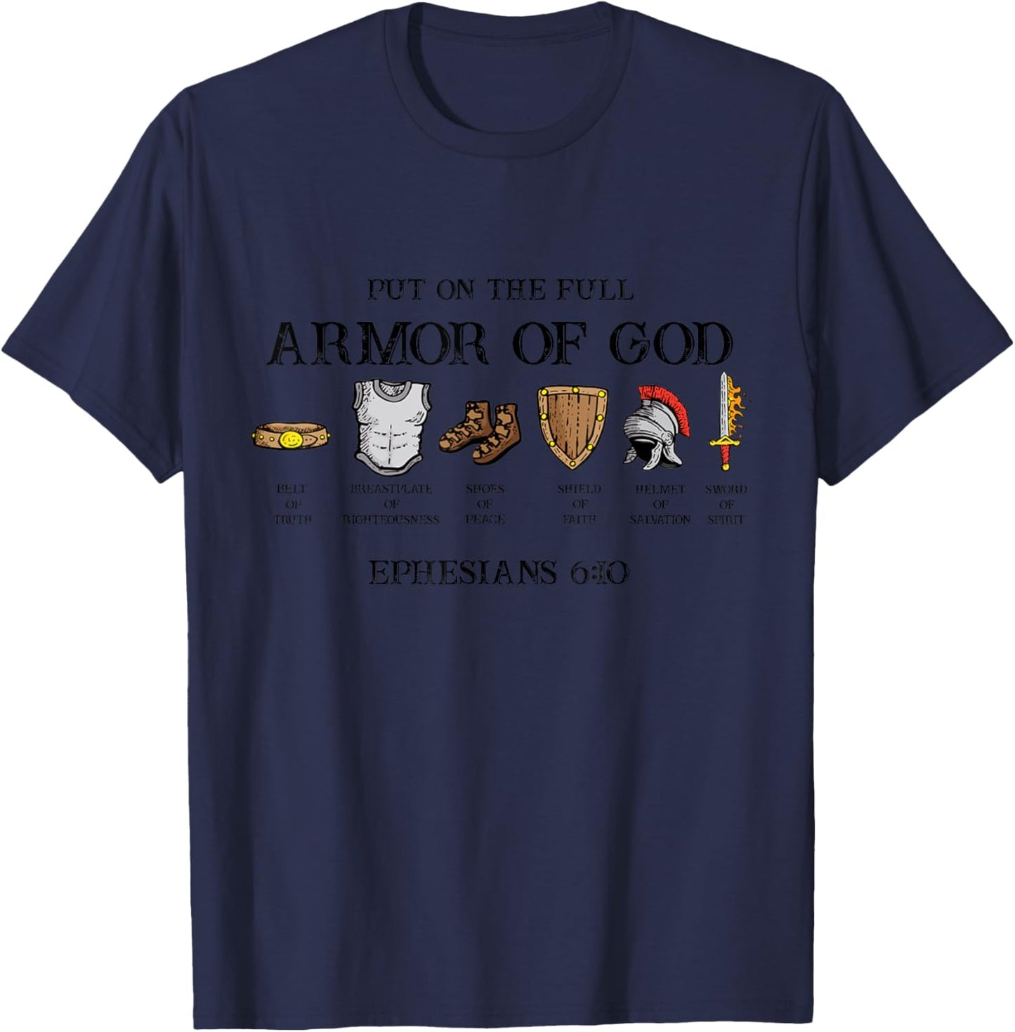 Put On The Full Armor Of God Belt Of Truth Breastplate Of T-Shirt - T-Shirt | Navy