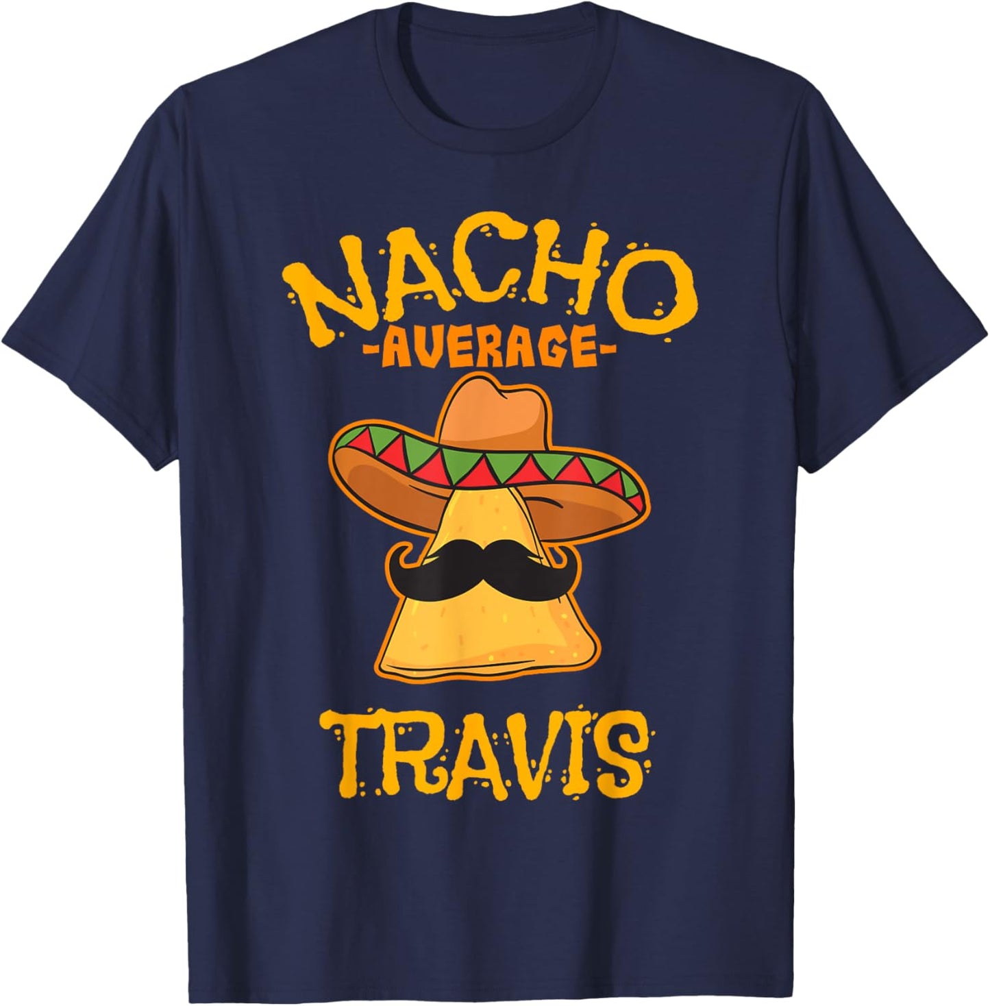 Nacho Average Travis Personalized Name Funny Taco T-Shirt - T-Shirt | Navy