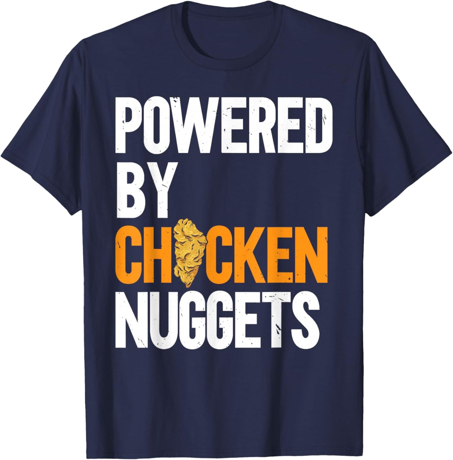 Powered By Chicken Nuggets Nug Life Nuggies Tendies T-Shirt - T-Shirt | Navy