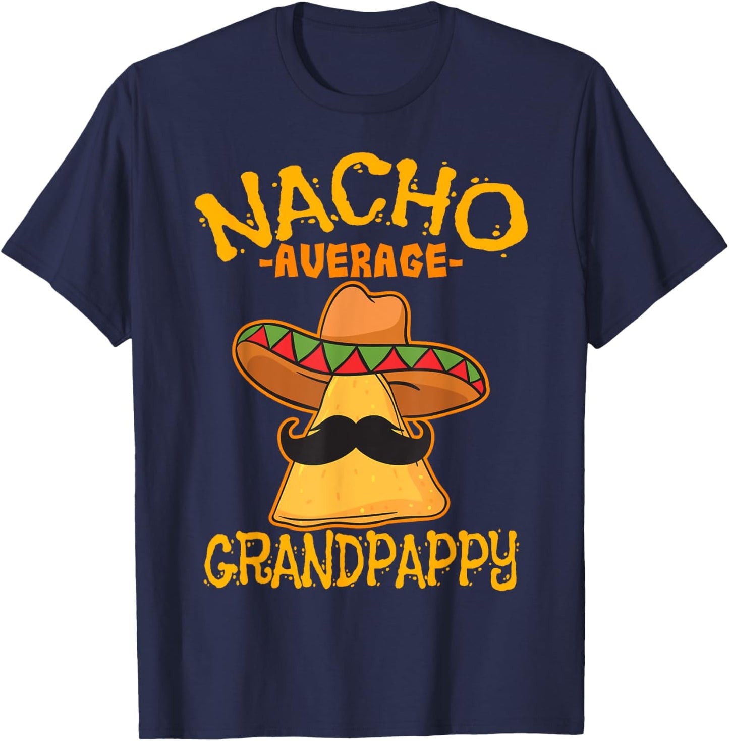 Nacho Average Grandpappy Mexican Grandfather Cinco De Mayo T-Shirt - T-Shirt | Navy