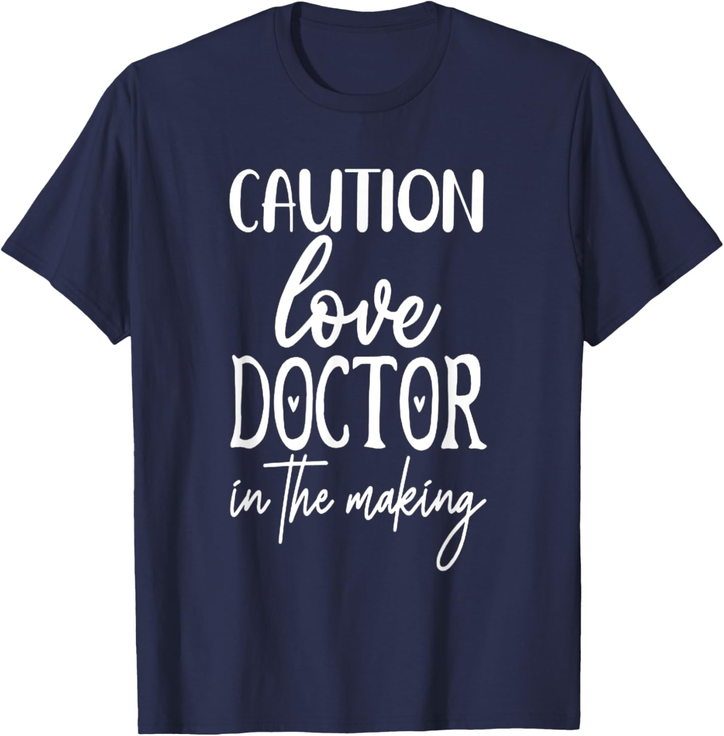Caution Love Doctor In The Making T-Shirt - T-Shirt | Navy