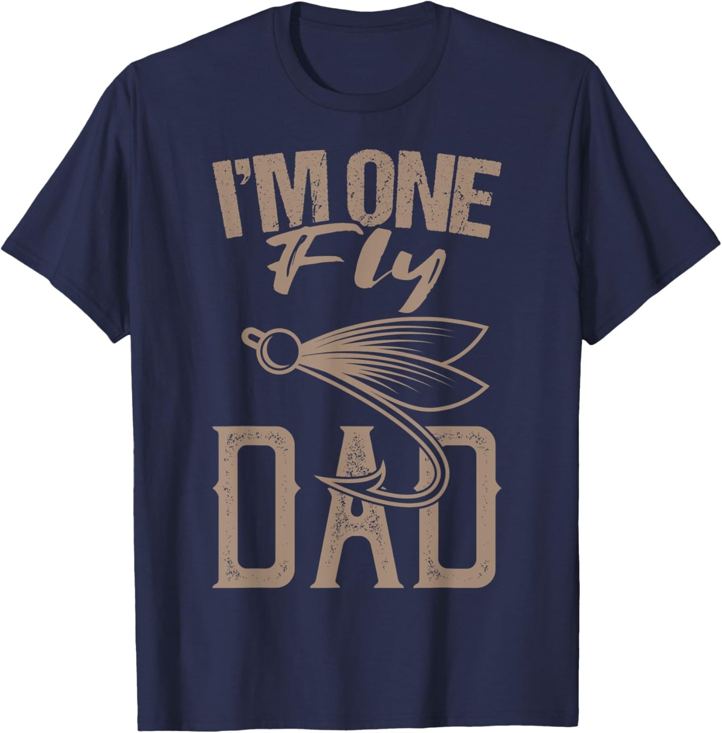Fly Fishing Saying I'm One Fly Dad Fishing Daddy Fisherman T-Shirt - T-Shirt | Navy