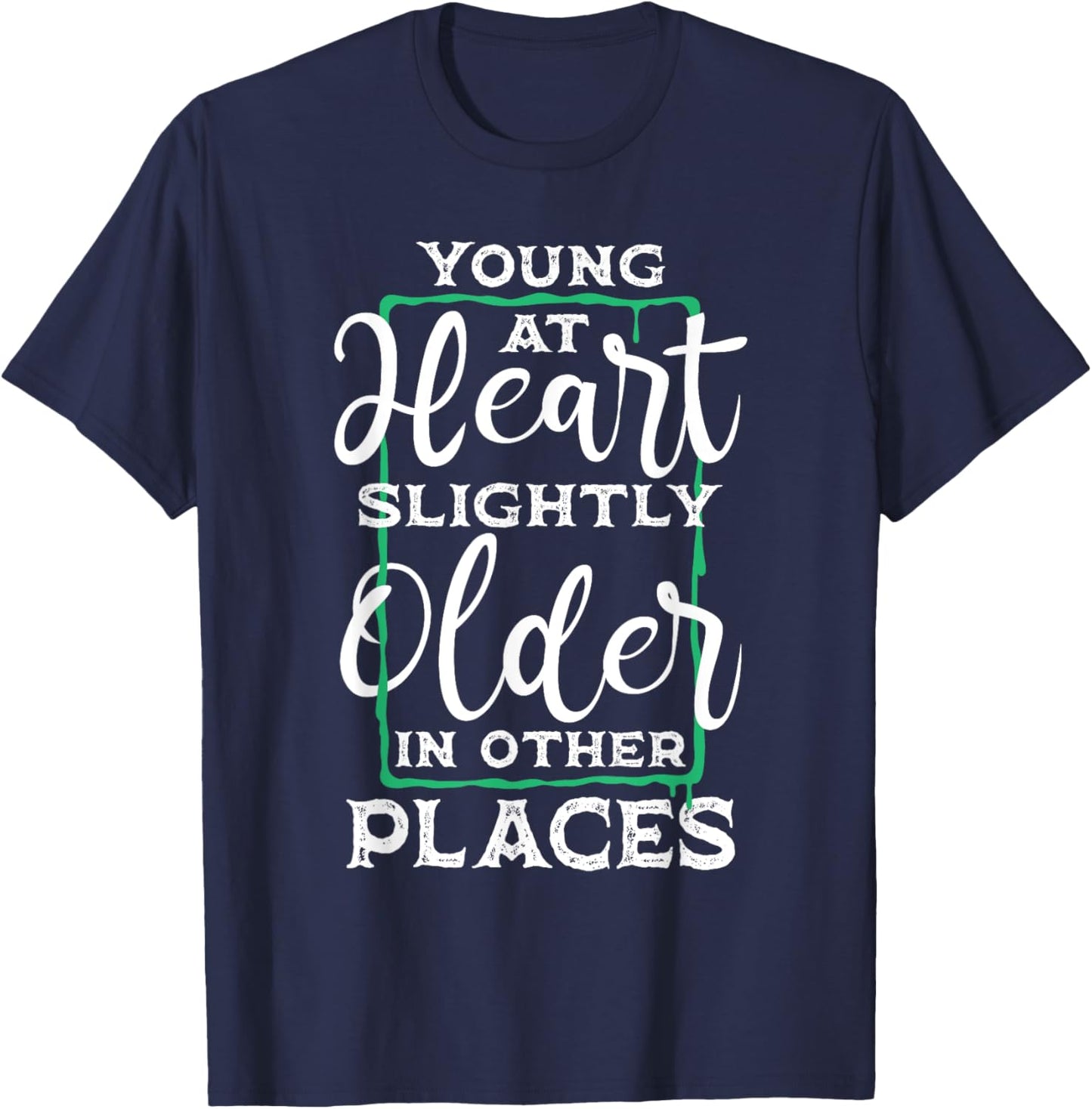 Young At Heart - Old People Retiree Senior Discount Oldies T-Shirt - T-Shirt | Navy