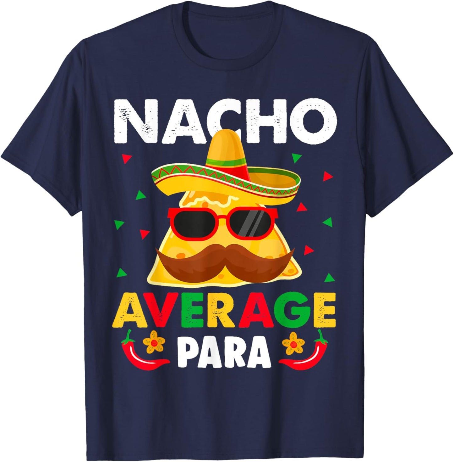 Nacho Average paraprofessional Cinco De Mayo Mexican para T-Shirt - T-Shirt | Navy