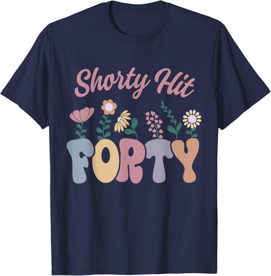 Funny Shorty Hit Forty Turning 40th Birthday Hello Forties T-Shirt - T-Shirt | Navy