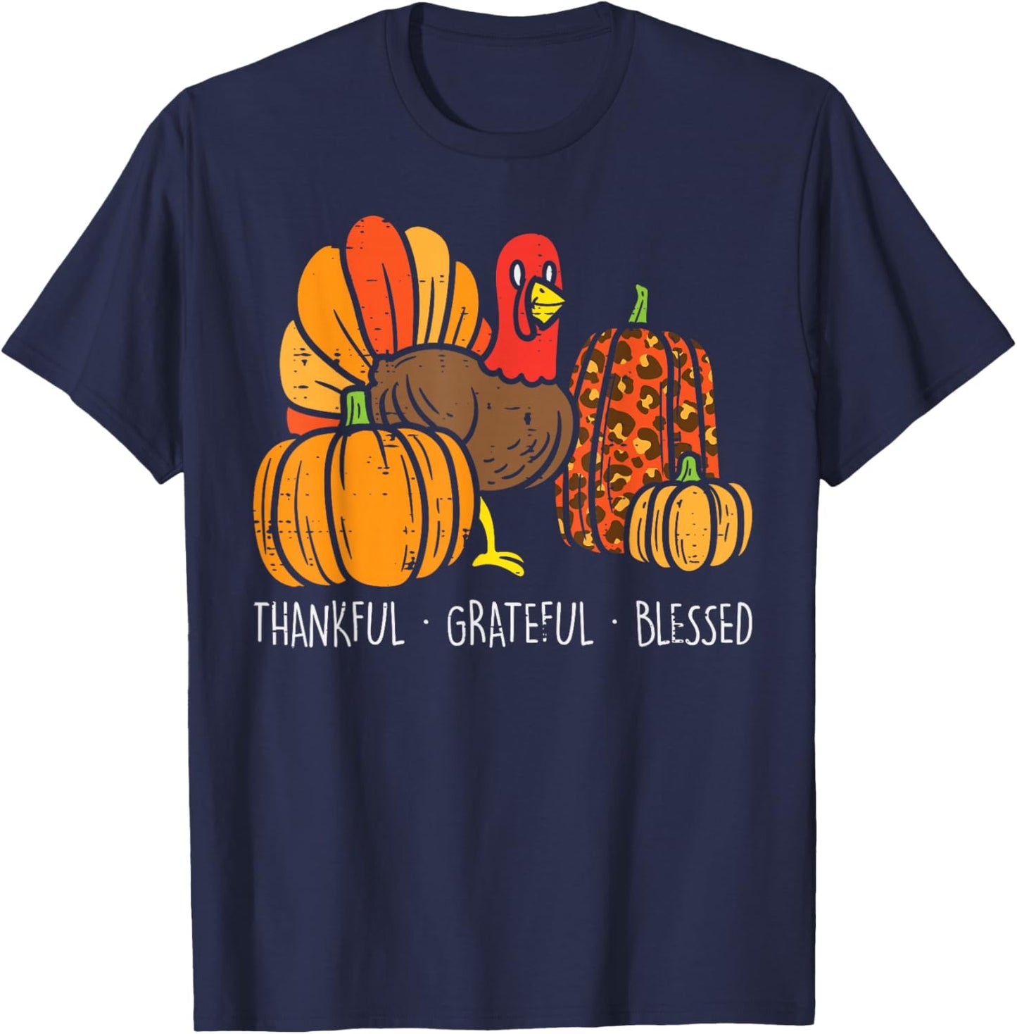 Grateful Grateful Blessed Turkey Pumpkin Happy Thanksgiving T-Shirt - T-Shirt | Navy
