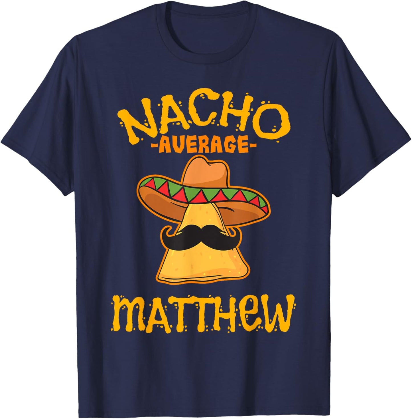 Nacho Average Matthew Personalized Name Funny Taco T-Shirt - T-Shirt | Navy