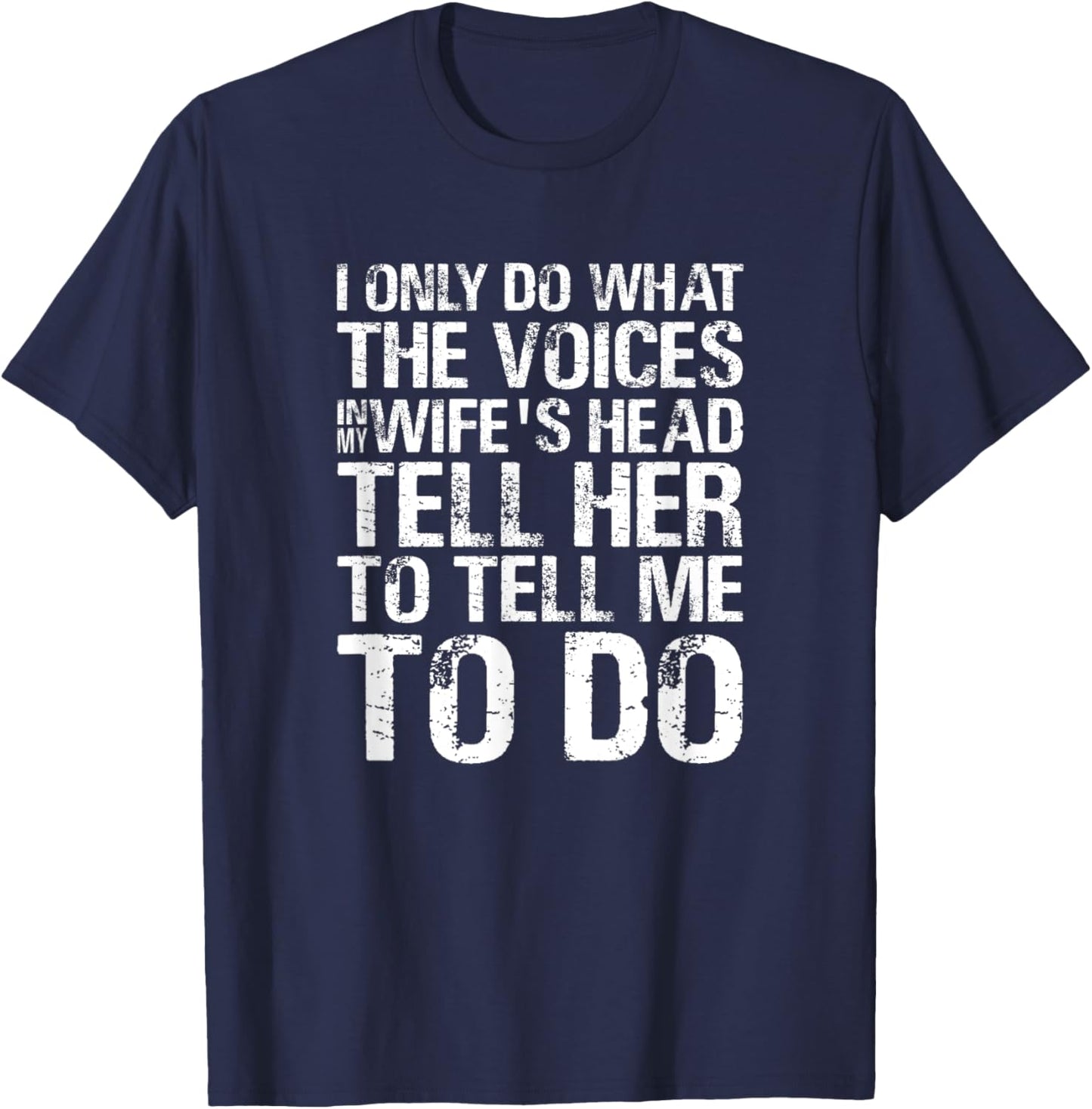 Funny Crazy Bossy Wife Hearing Voices In Her Head Saying T-Shirt - T-Shirt | Navy
