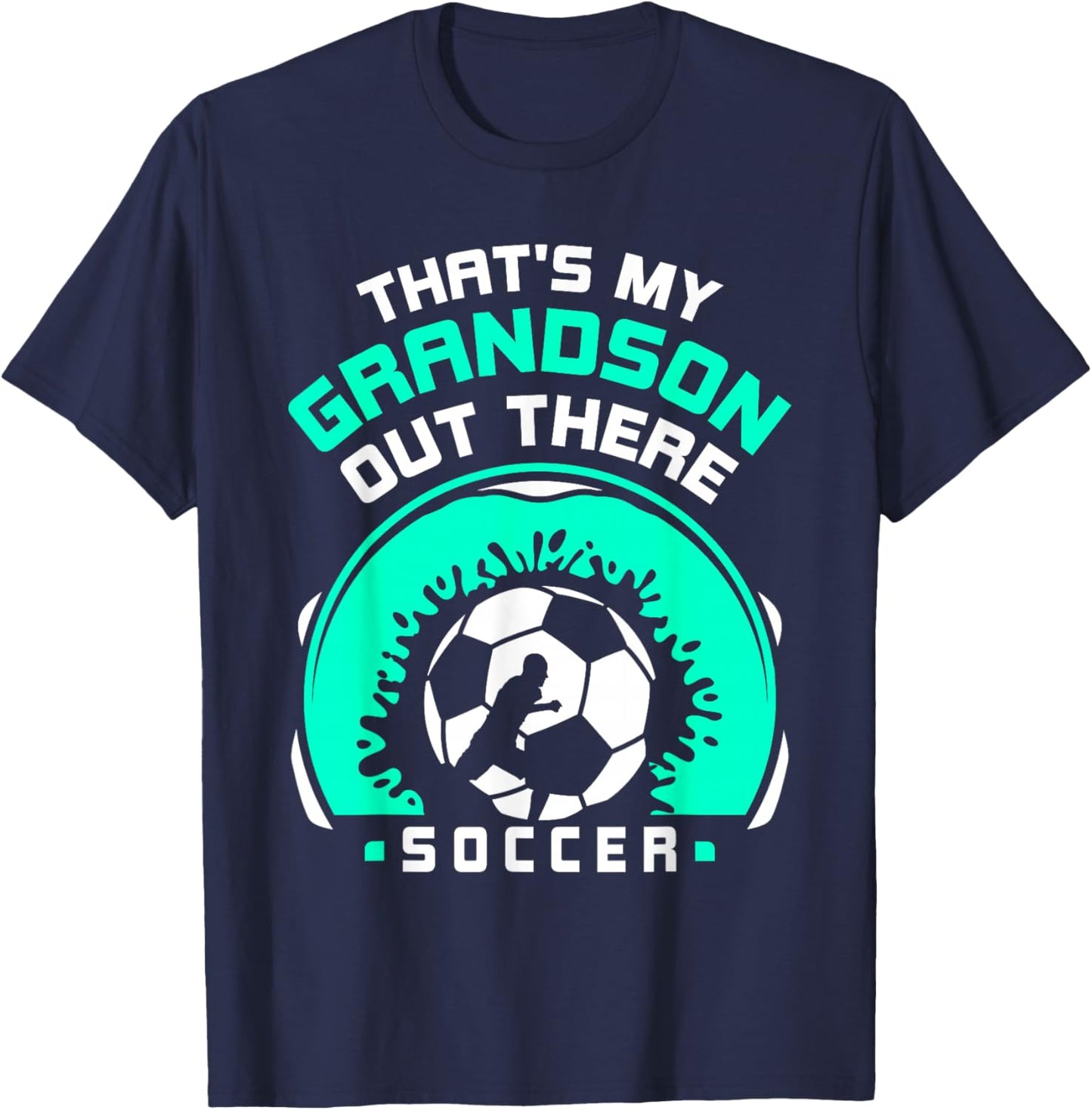 That's My Grandson Out There Soccer Hobby Sports Athlete T-Shirt - T-Shirt | Navy