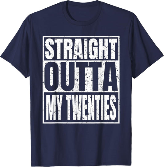 Straight Outta My Twenties 30th Birthday Funny 30 Years Old T-Shirt - T-Shirt | Navy