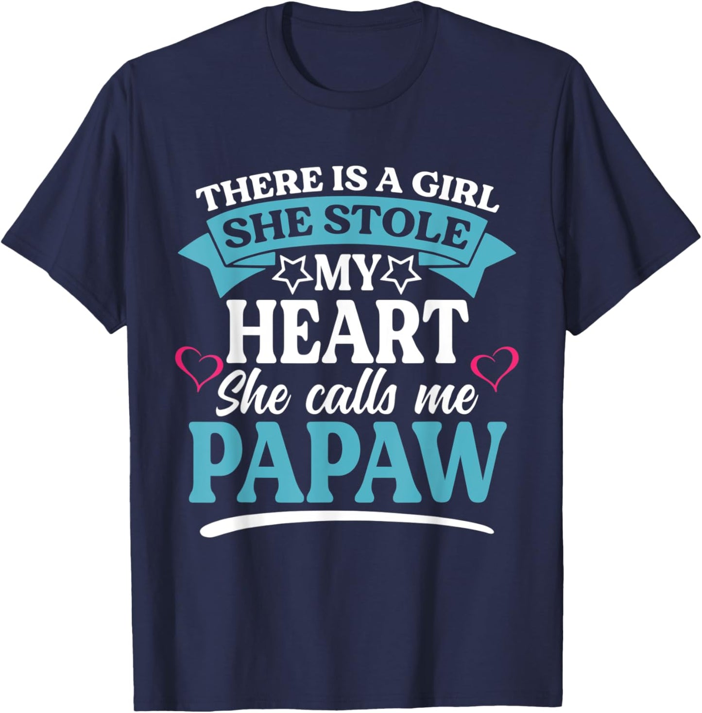 There Is A Girl She Stole My Heart She Calls Me Papaw T-Shirt - T-Shirt | Navy