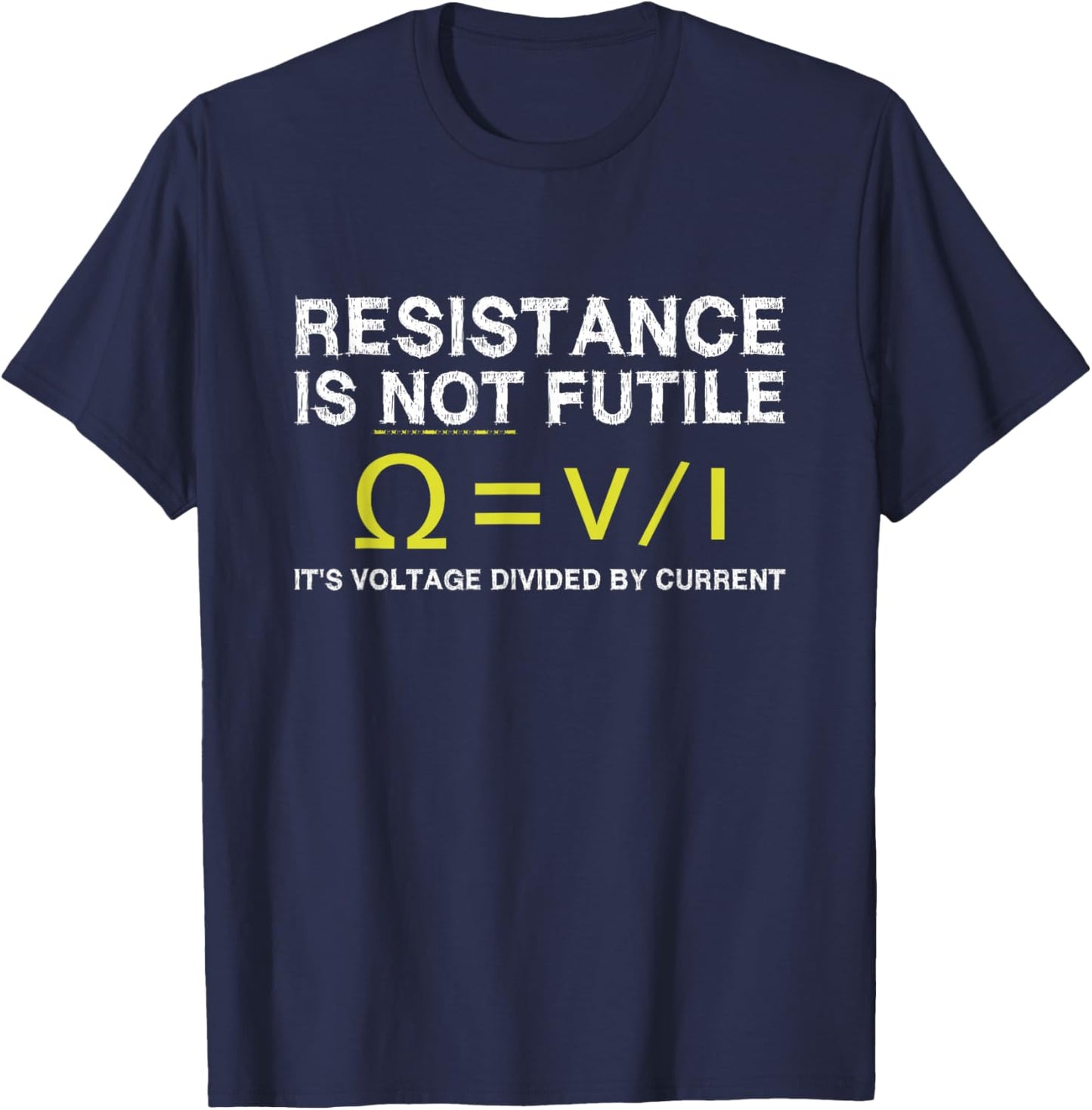 Science Funny Gifts Resistance Is Not Futile Voltage Divided By Current Adult T-Shirt - T-Shirt | Navy