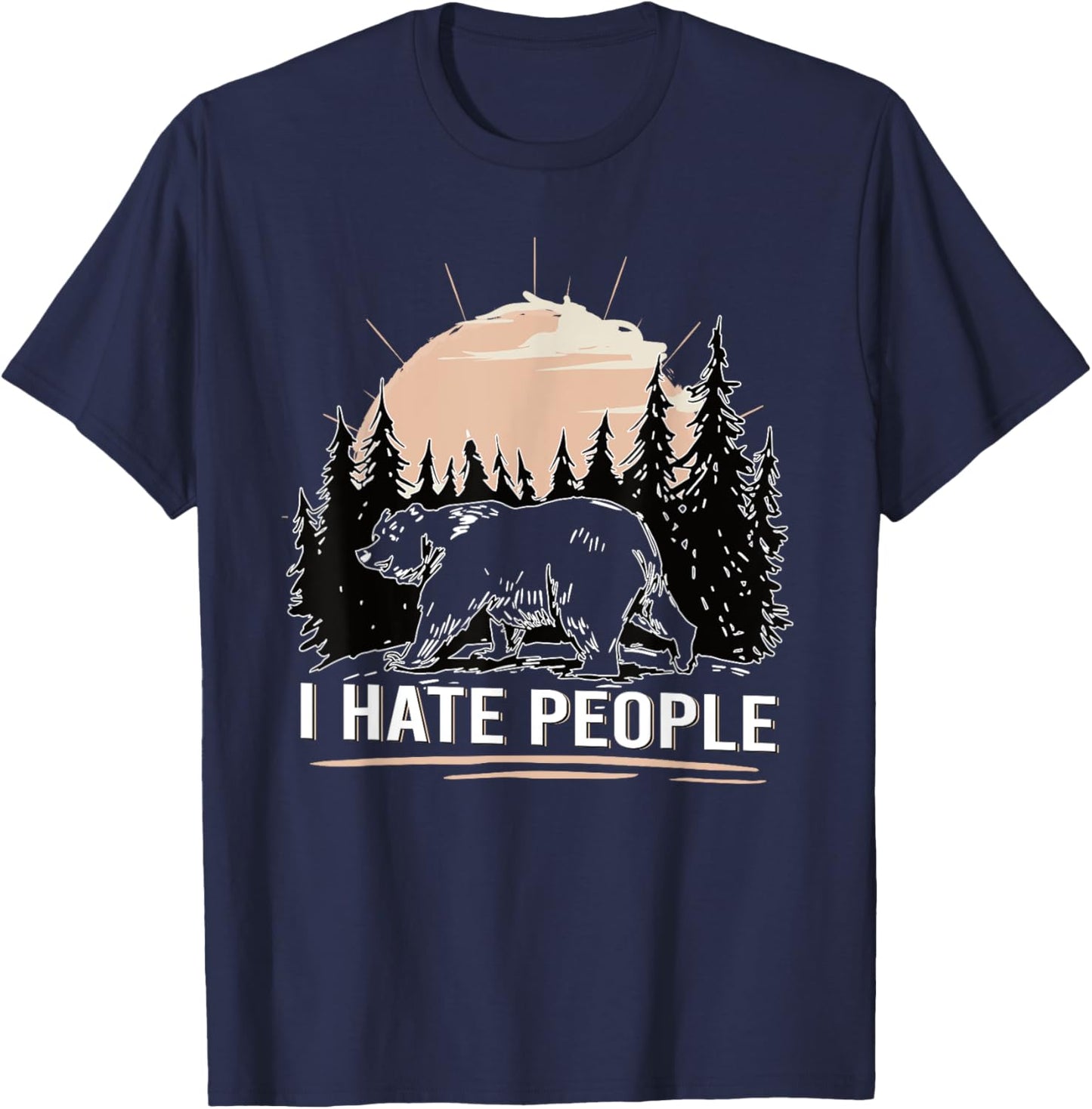 Bear in The Forest I Hate People Funny T-Shirt - T-Shirt | Navy