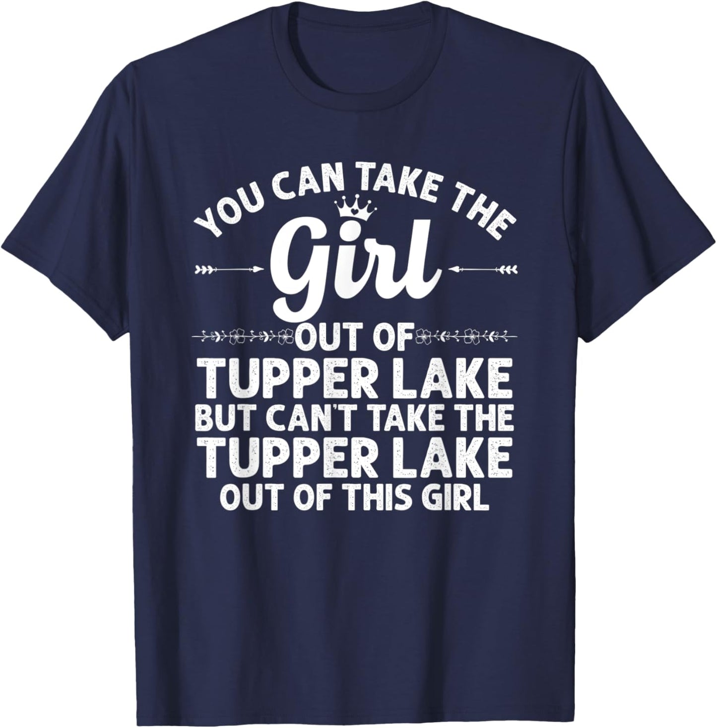 Girl Out Of TUPPER LAKE NY NEW YORK Gift Funny Home Roots T-Shirt - T-Shirt | Navy