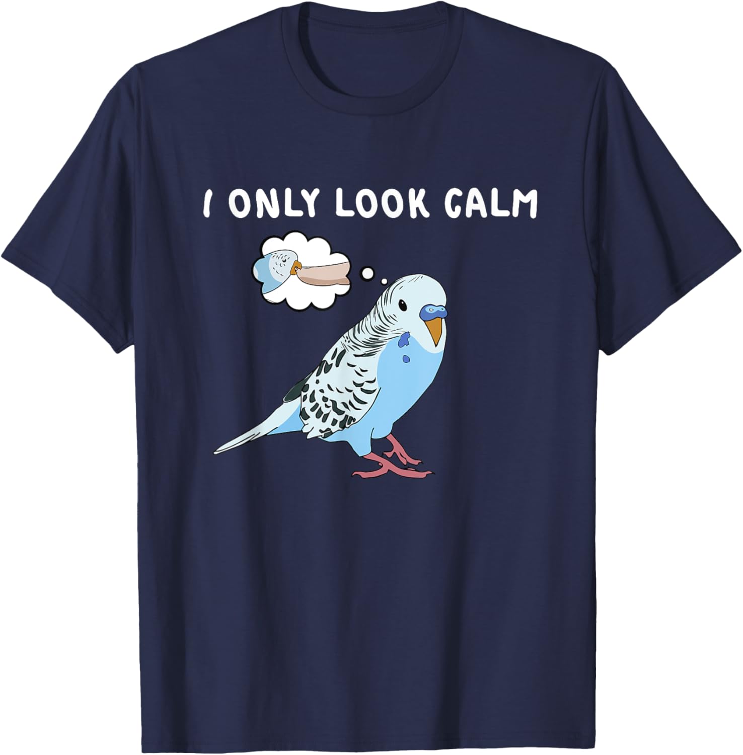 Parakeet Personality Funny I Only Look Calm Budgie Bird Cute T-Shirt - T-Shirt | Navy