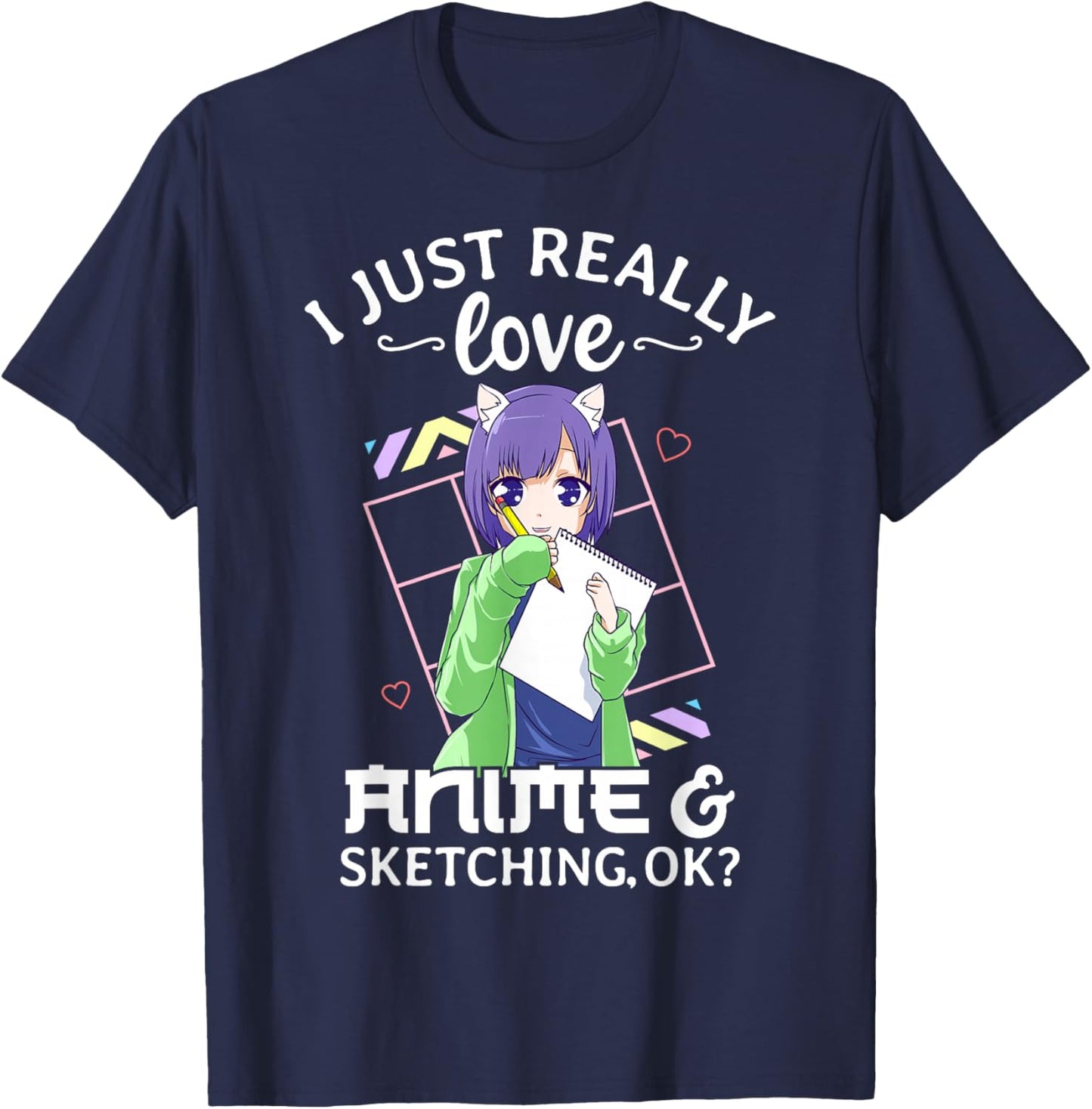 I Just Really Love Anime and Sketching Ok? Anime Drawing T-Shirt - T-Shirt | Navy