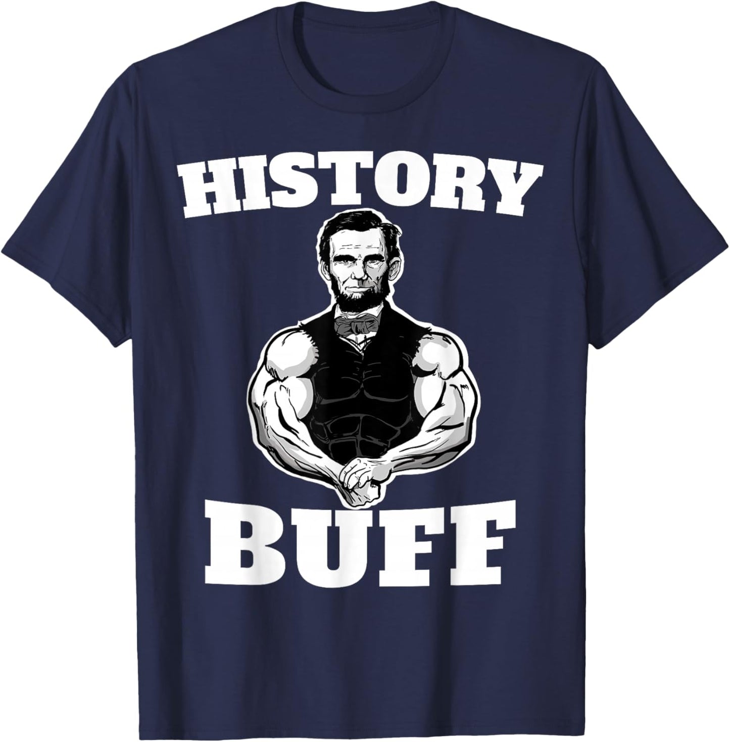 History Buff funny Abraham Lincoln Weightlifting T-Shirt - T-Shirt | Navy