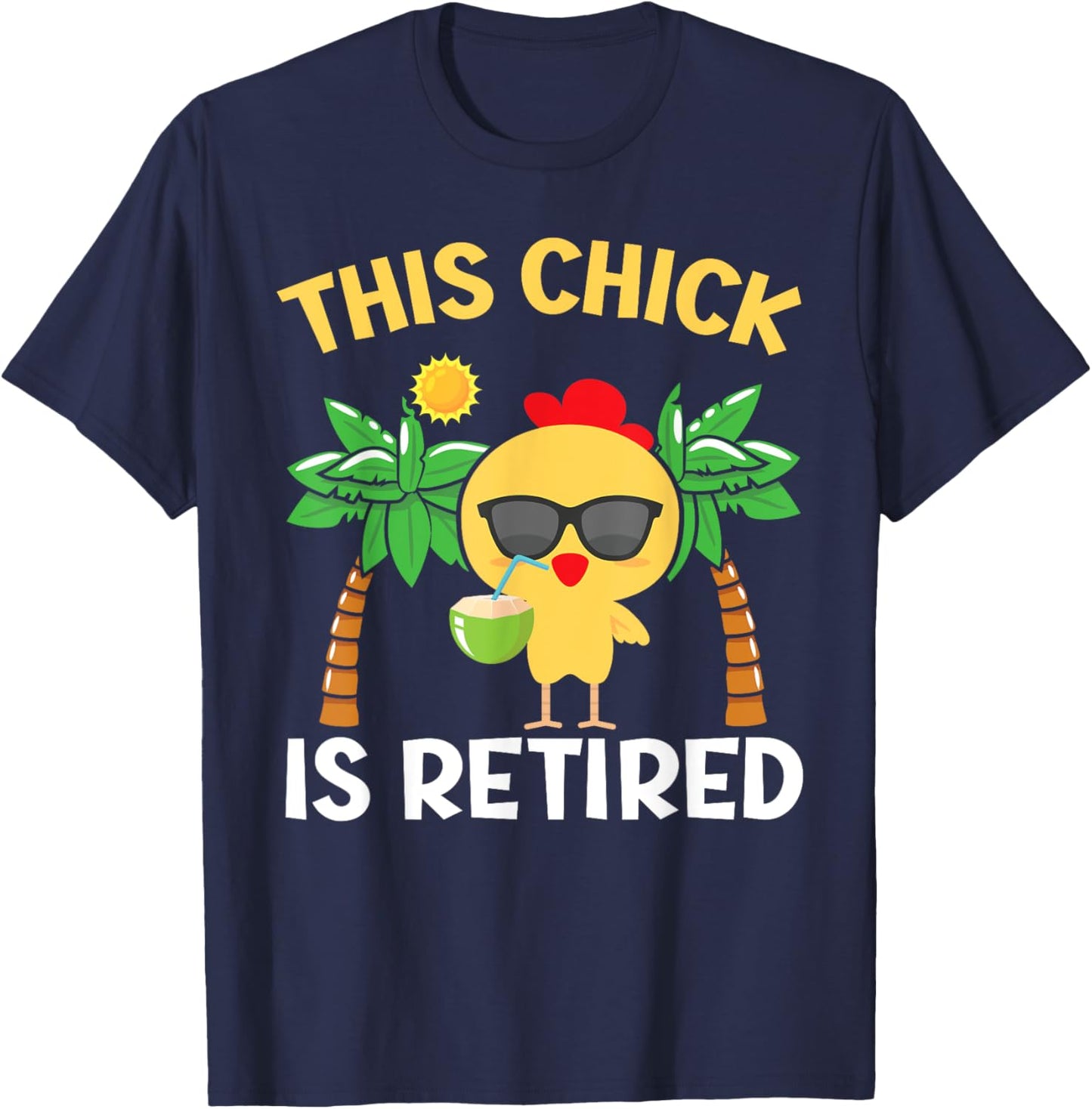 This Chick Is Retired Design for Retirement Pension Chicken T-Shirt - T-Shirt | Navy