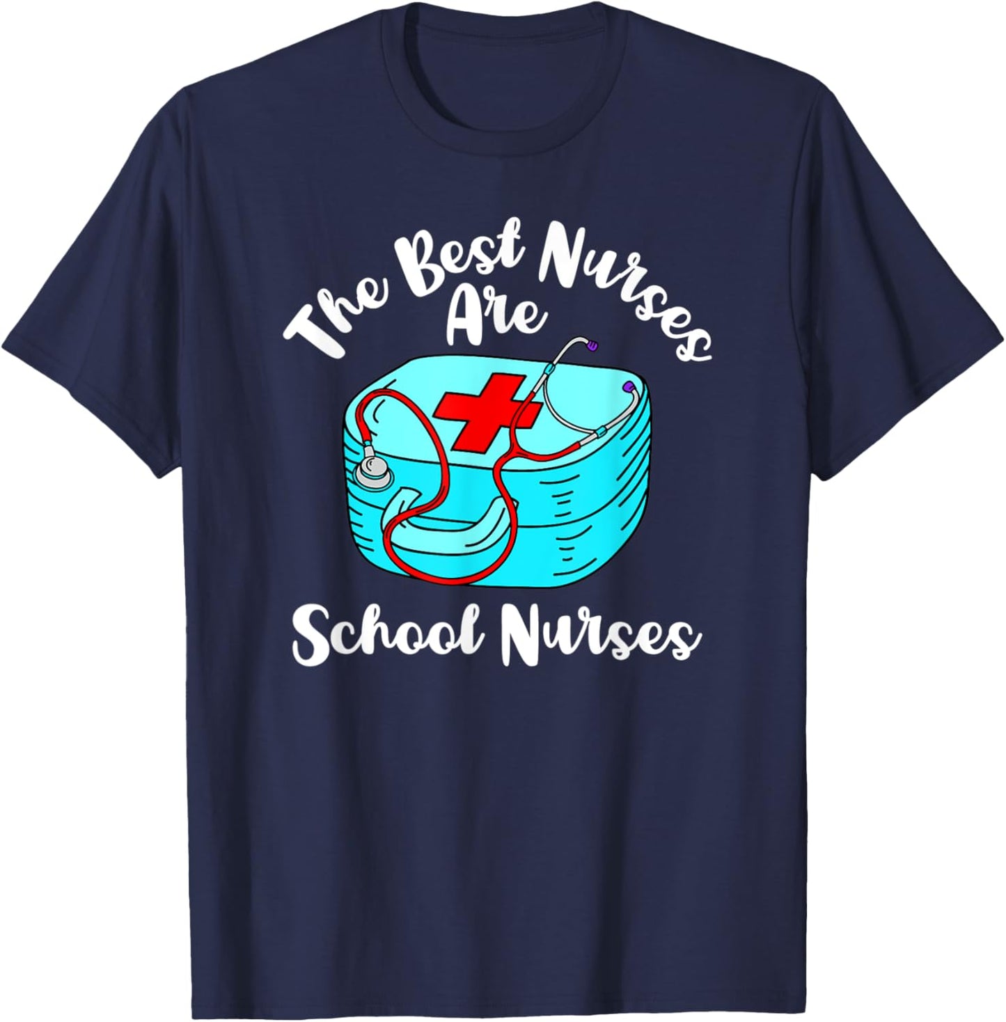 The Best Nurses Are School Nurses Graduation Appreciation T-Shirt - T-Shirt | Navy