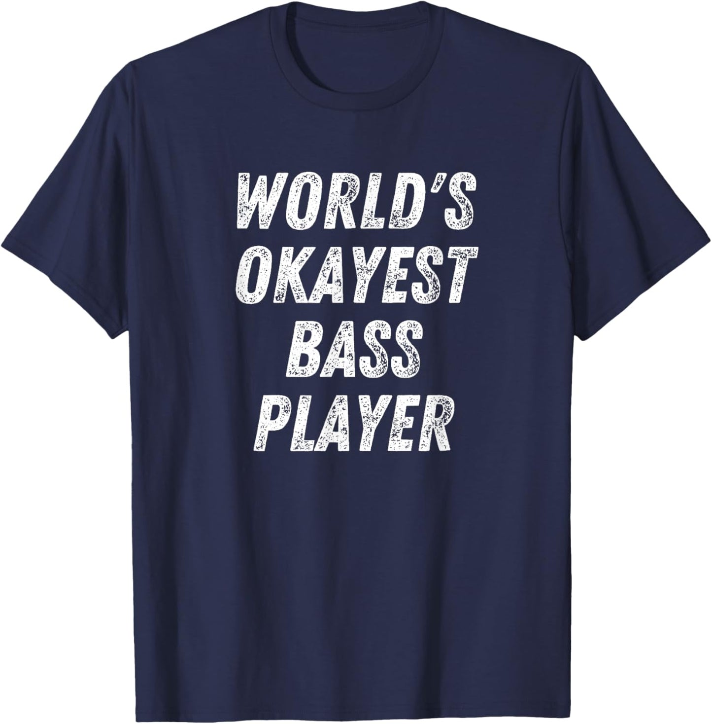 World's Okayest Bass Player, Funny Bassist Upright Bass T-Shirt - T-Shirt | Navy