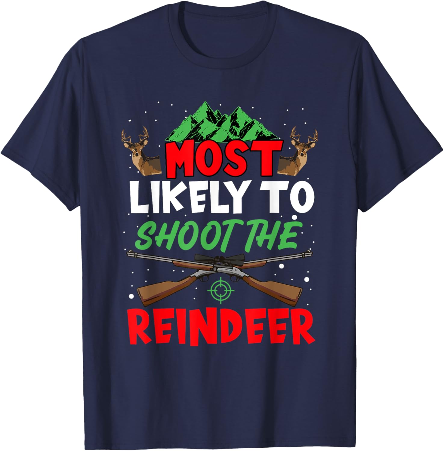 Most Likely To Shoot The Reindeer Holiday Christmas Hunter T-Shirt - T-Shirt | Navy