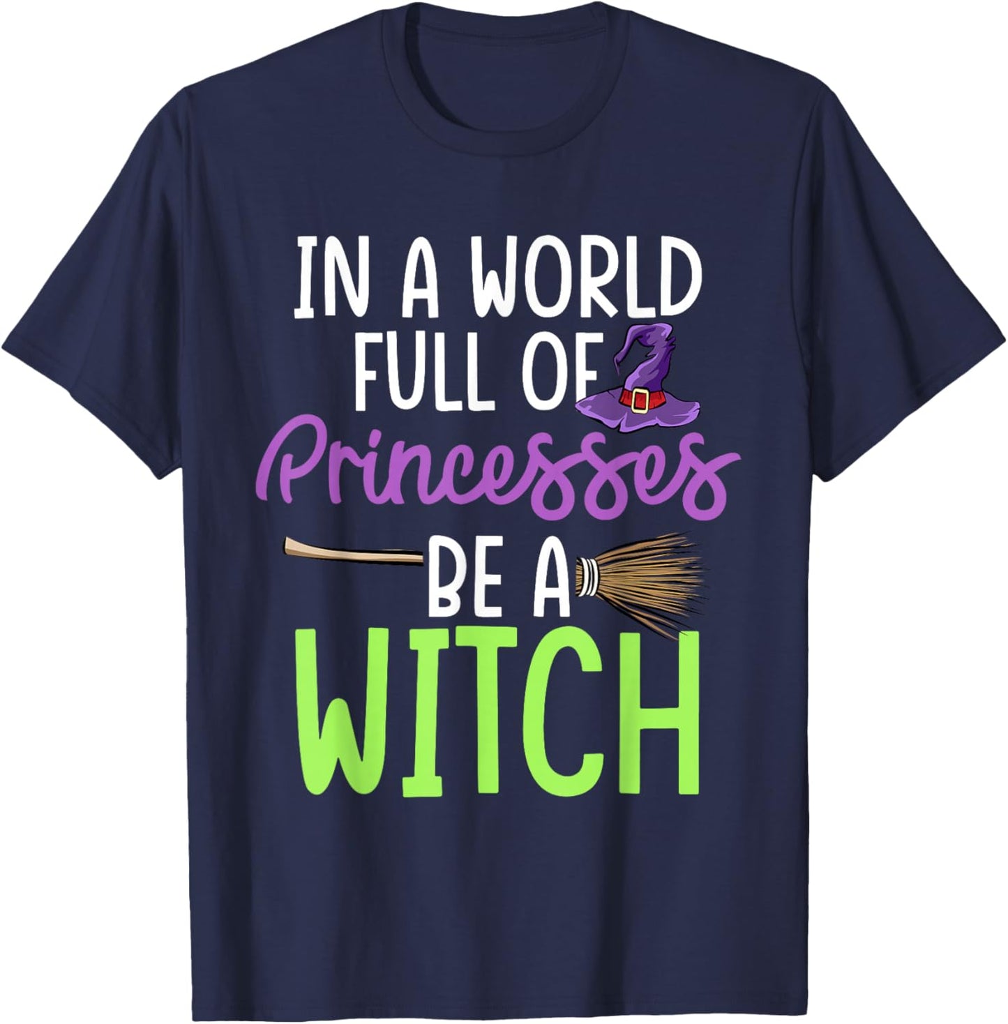 In A World Full of Princesses Be A Witch Halloween T-Shirt - T-Shirt | Navy