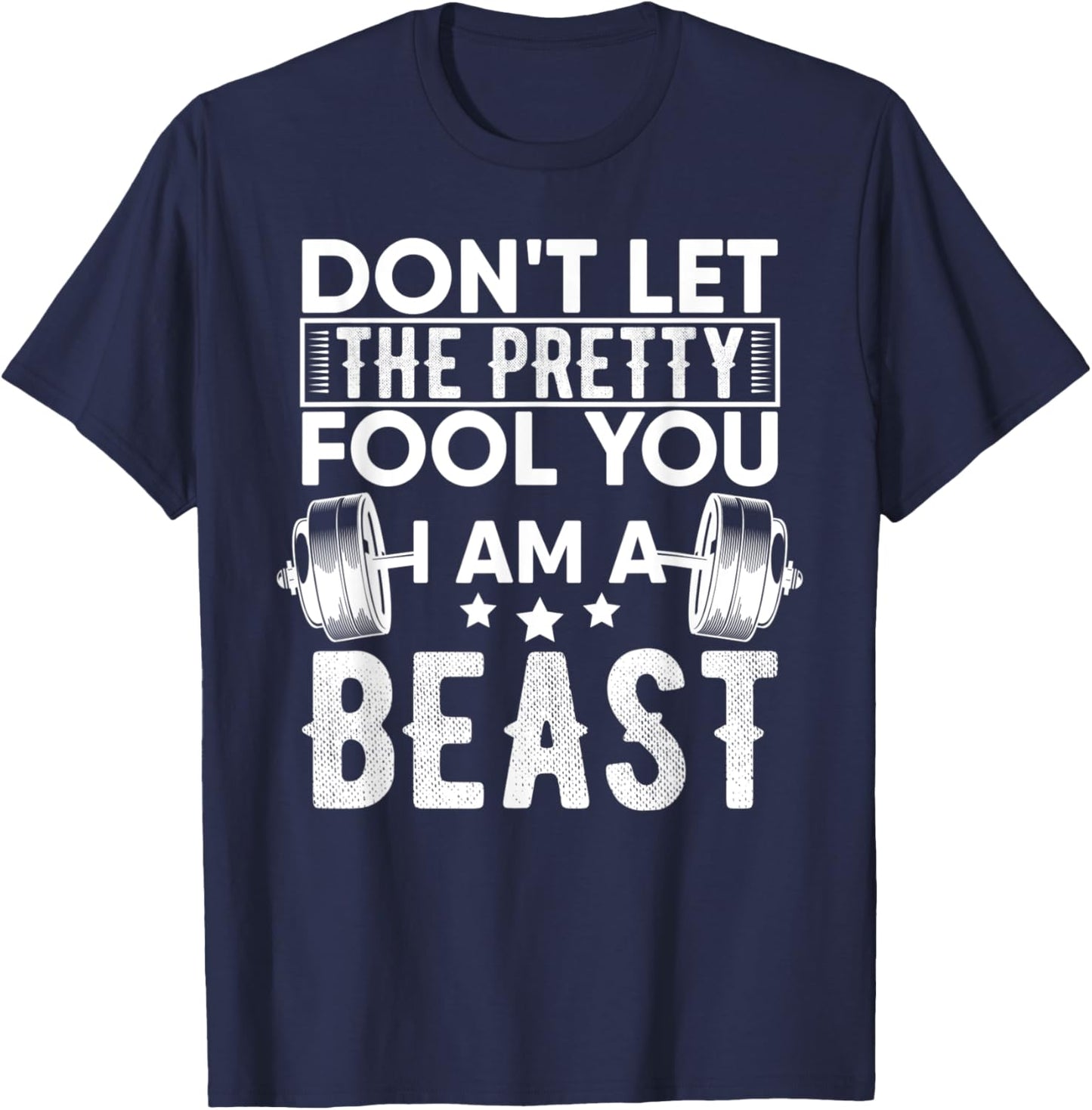 Dont Let The Pretty Workout Gym Fitness Exercise Coach Funny T-Shirt - T-Shirt | Navy