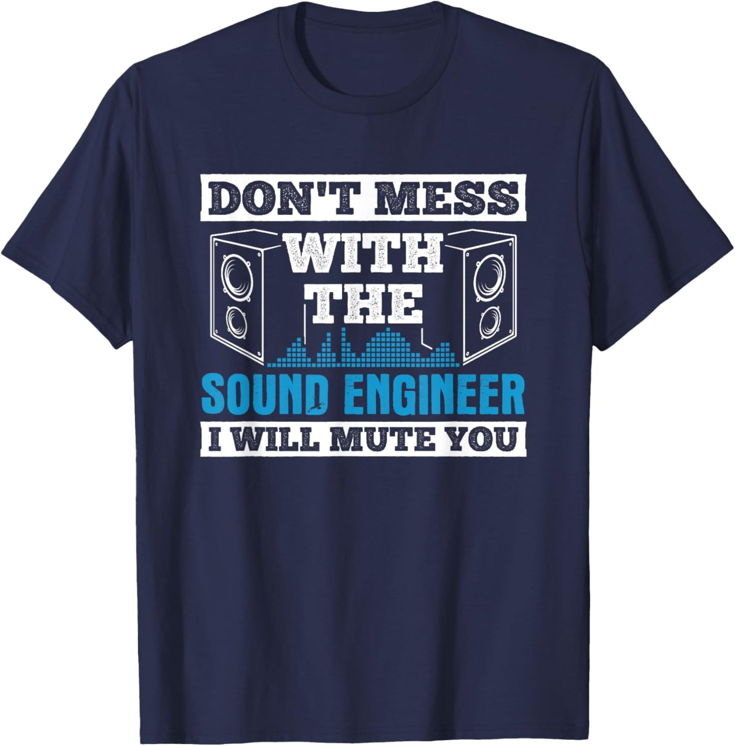 Don't Mess Mute You With Sound Engineer Church Sound Guy T-Shirt - T-Shirt | Navy